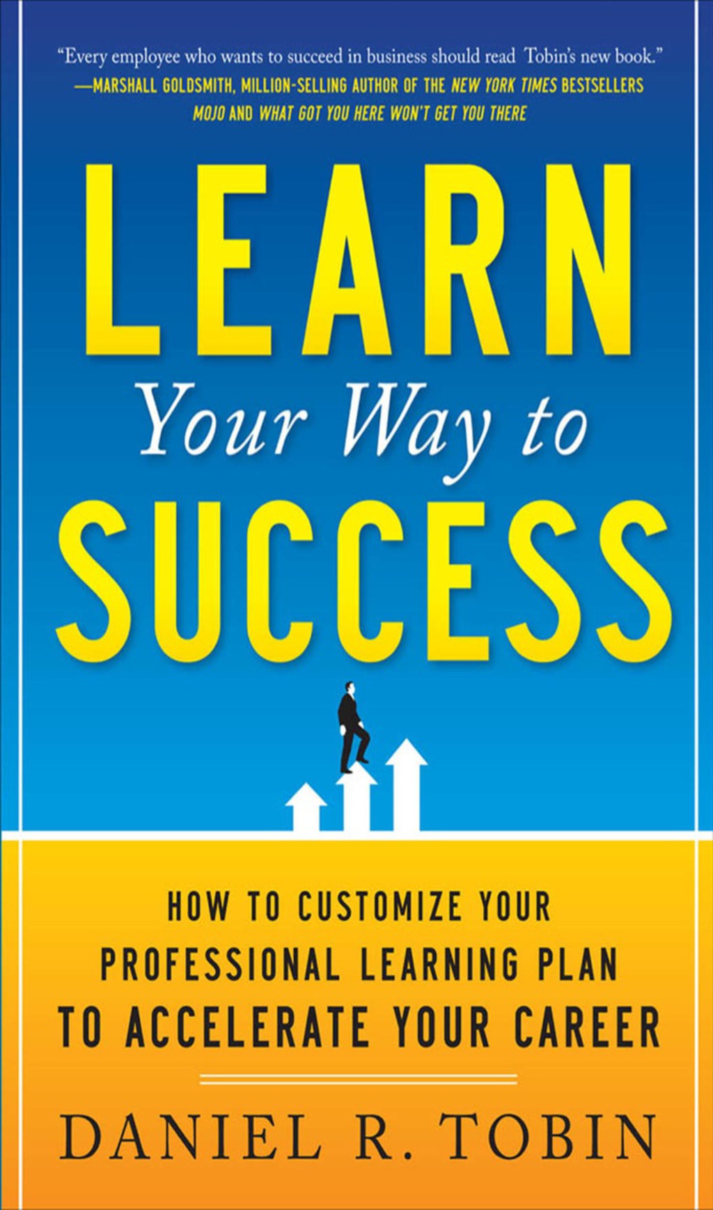Learn Your Way to Success: How to Customize Your Professional Learning Plan to Accelerate Your Career 1st Edition - (PDF/EPUB Version)