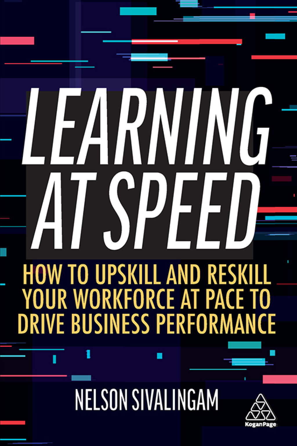 Learning at Speed How to Upskill and Reskill your Workforce at Pace to Drive Business Performance 1st Edition - (PDF/EPUB Version)