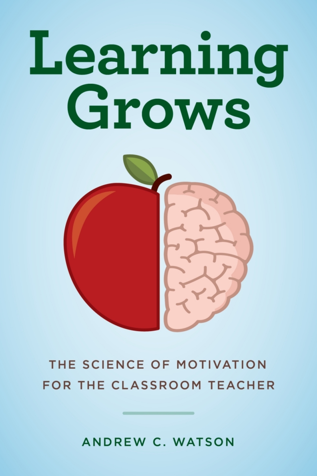 Learning Grows The Science of Motivation for the Classroom Teacher - (PDF/EPUB Version)