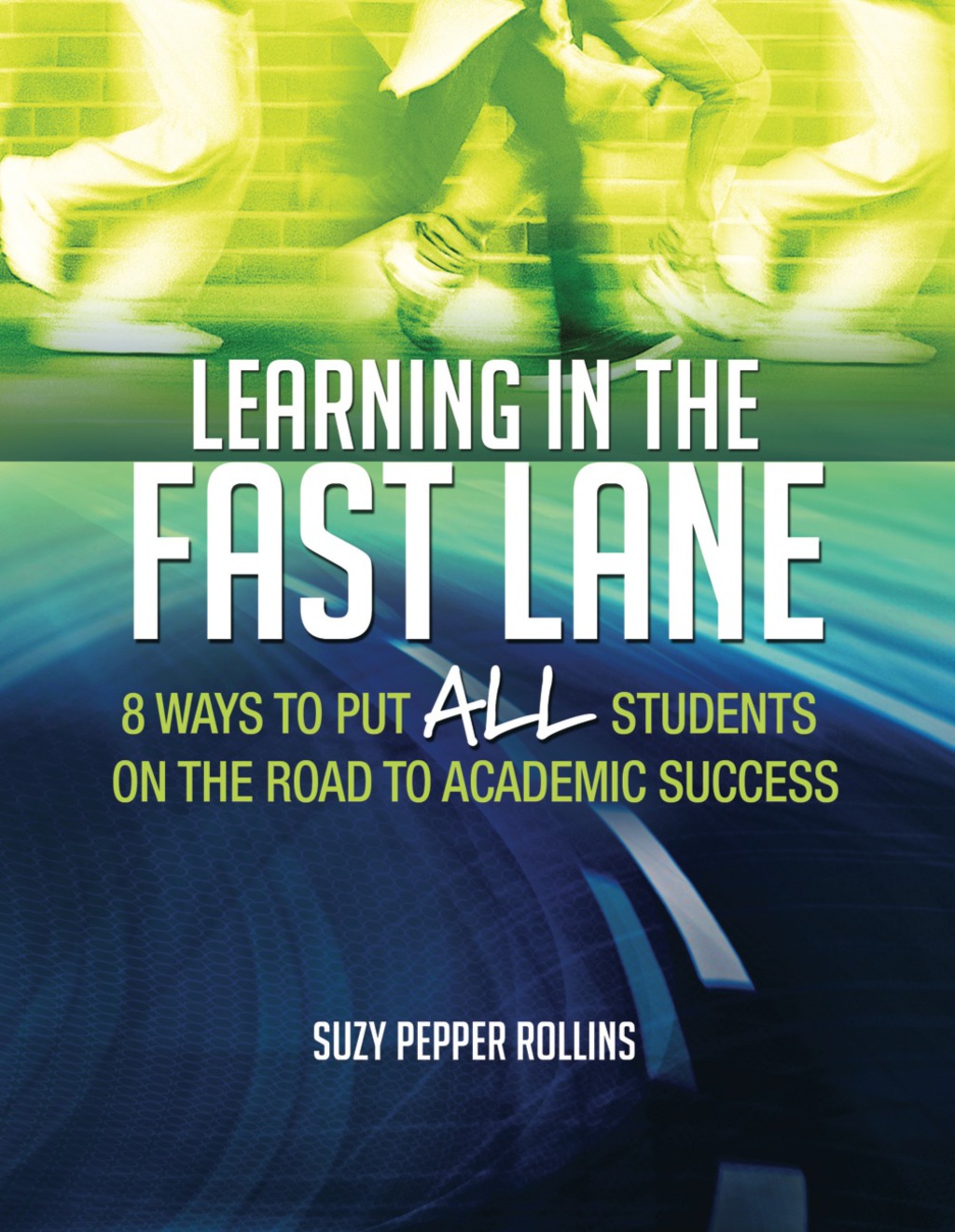 Learning in the Fast Lane 8 Ways to Put ALL Students on the Road to Academic SuccessASCD - (PDF/EPUB Version)