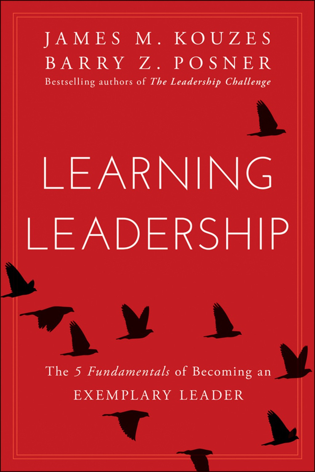 Learning Leadership: The Five Fundamentals of Becoming an Exemplary Leader 1st Edition - (PDF/EPUB Version)