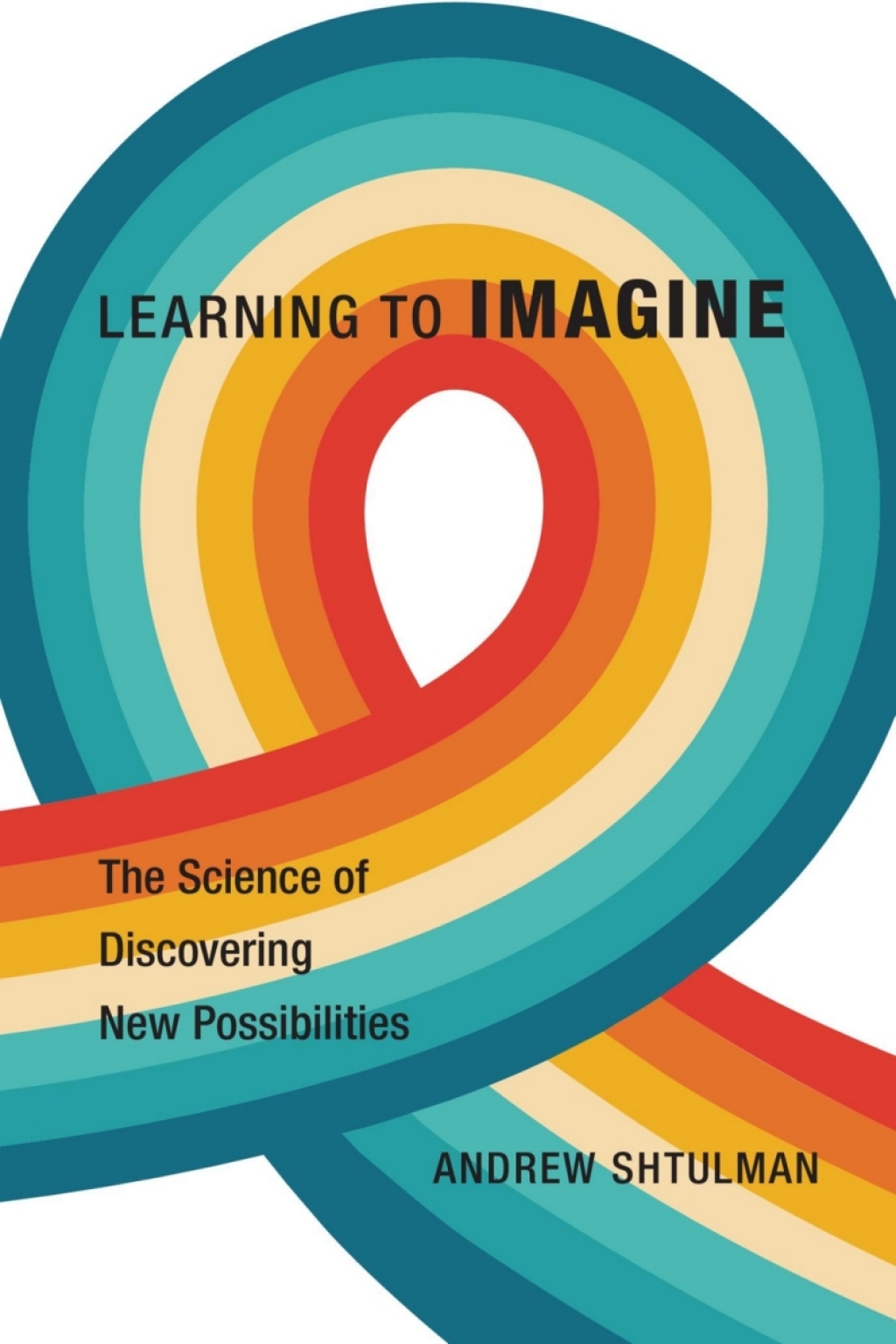 Learning to Imagine The Science of Discovering New Possibilities - (PDF/EPUB Version)