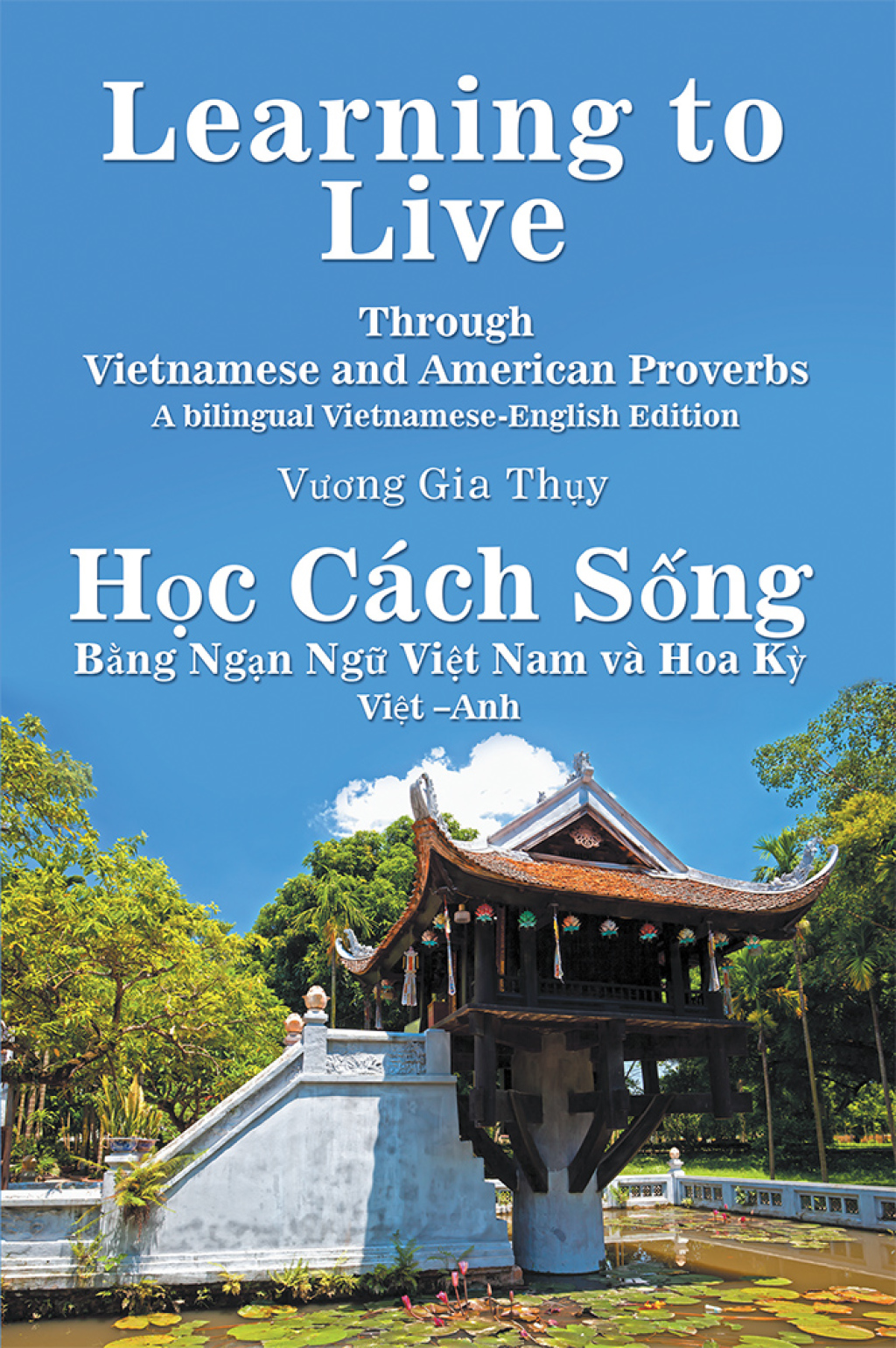 Learning to Live Through Vietnamese and American Proverbs A Bilingual Vietnamese-English Edition - (PDF/EPUB Version)