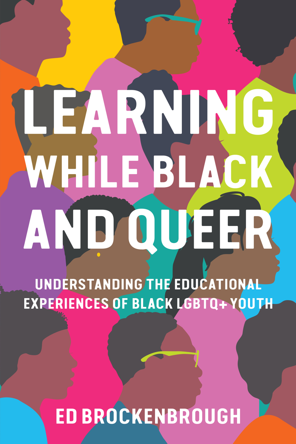 Learning While Black and Queer Understanding the Educational Experiences of Black LGBTQ+ Youth - (PDF/EPUB Version)