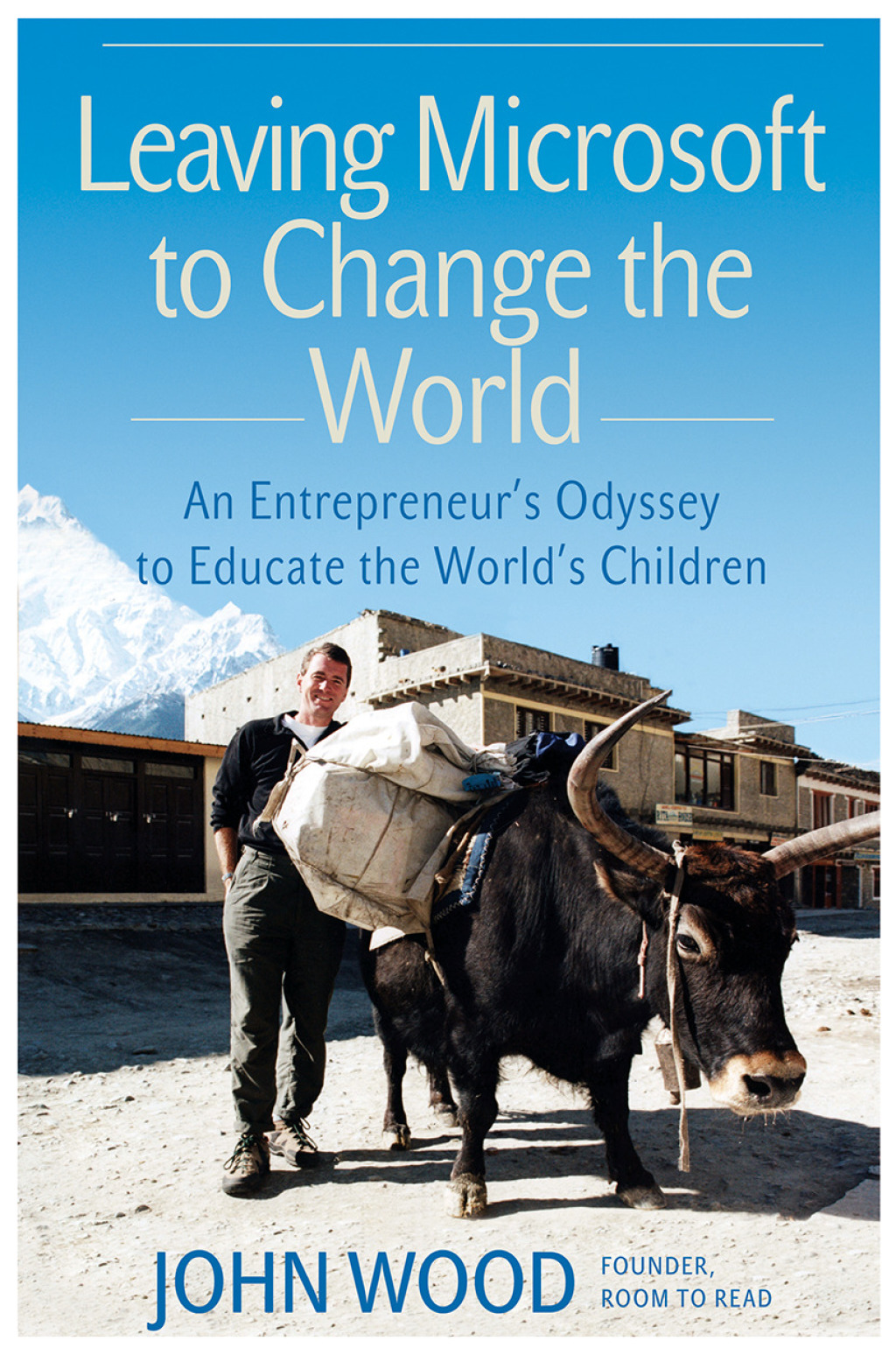 Leaving Microsoft to Change the World An Entrepreneur's Odyssey to Educate the World's Children - (PDF/EPUB Version)