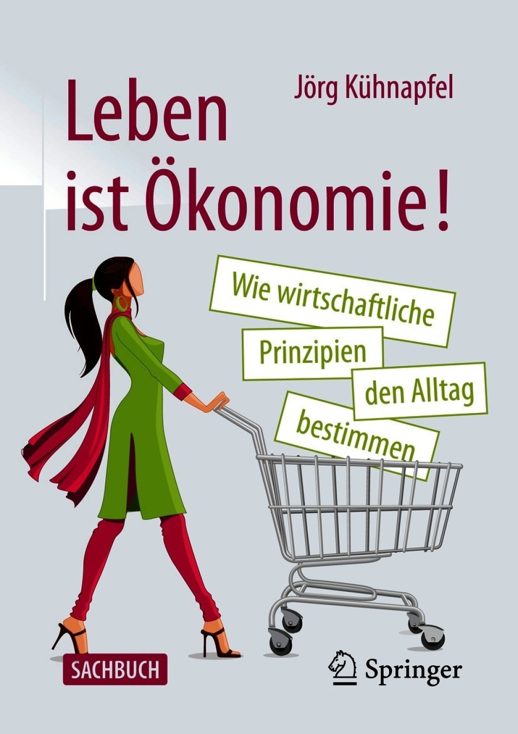 Leben ist Ã–konomie! Wie wirtschaftliche Prinzipien den Alltag bestimmen - (PDF/EPUB Version)