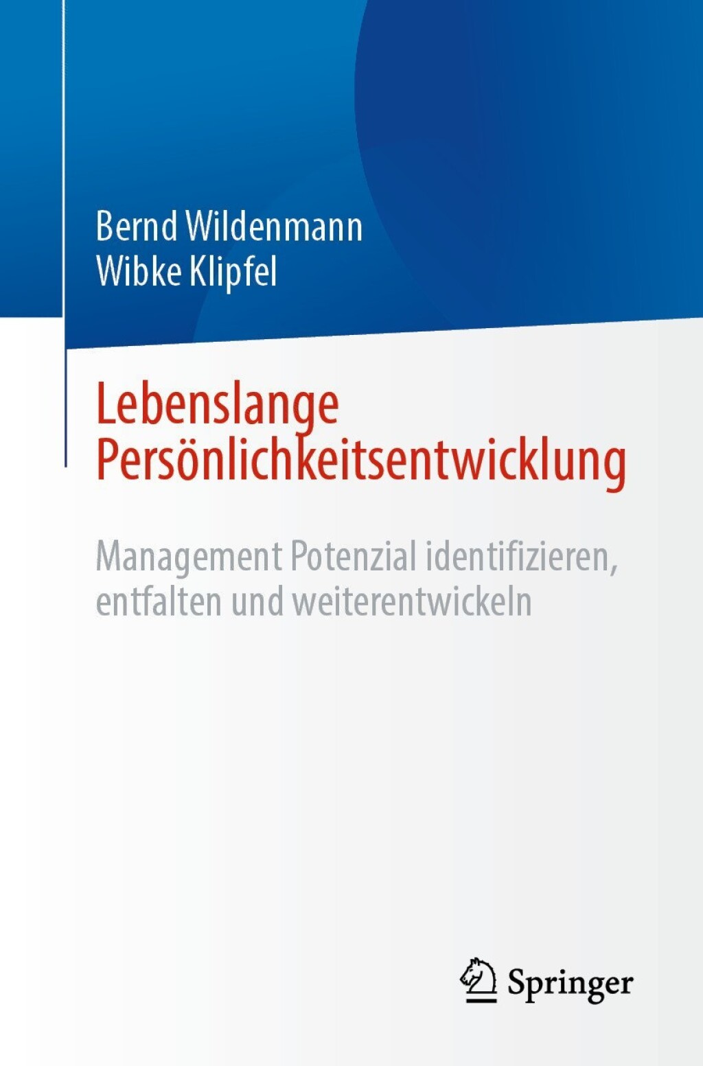 Lebenslange PersÃ¶nlichkeitsentwicklung Management Potenzial identifizieren, entfalten und weiterentwickeln - (PDF/EPUB Version)