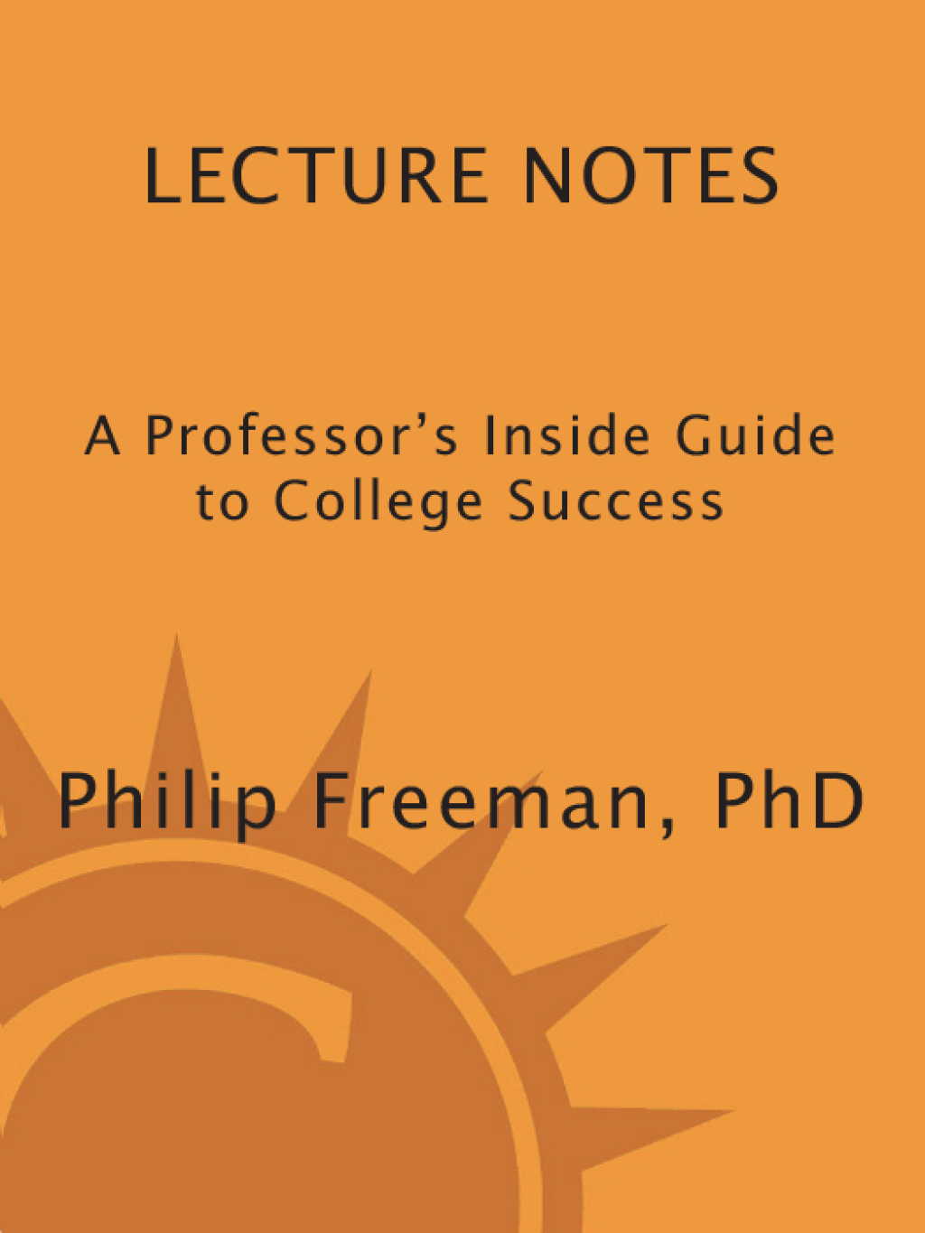 Lecture Notes A Professor's Inside Guide to College Success - (PDF/EPUB Version)