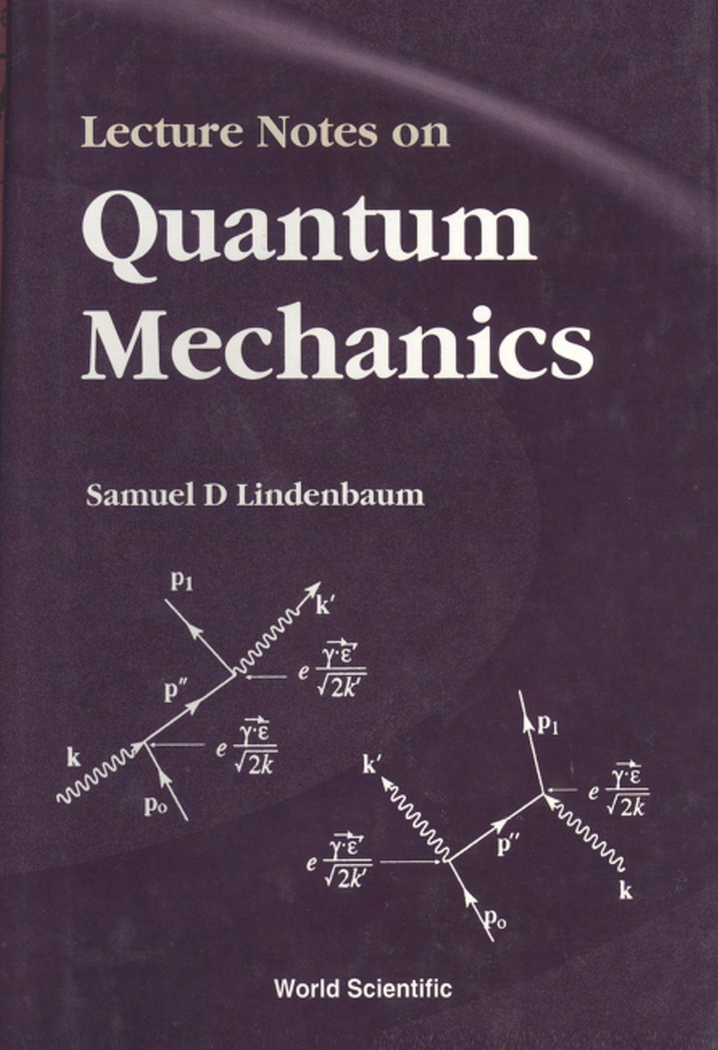 Lecture Notes on Quantum Mechanics - (PDF/EPUB Version)