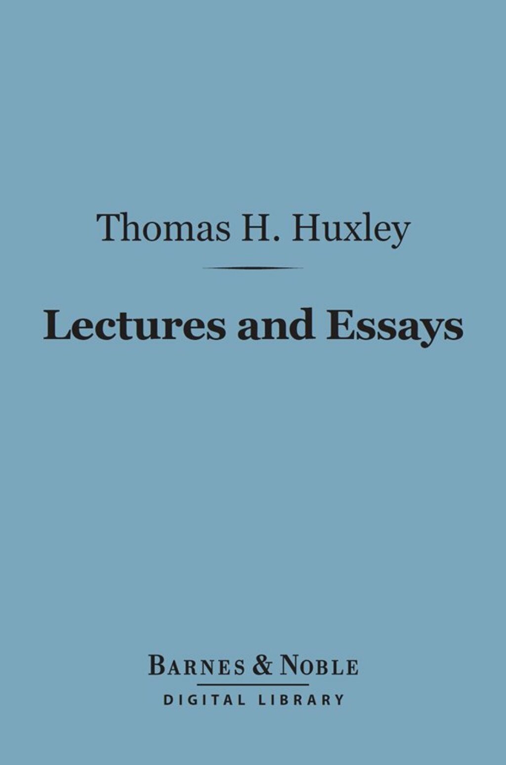 Lectures and Essays (Barnes & Noble Digital Library) - (PDF/EPUB Version)