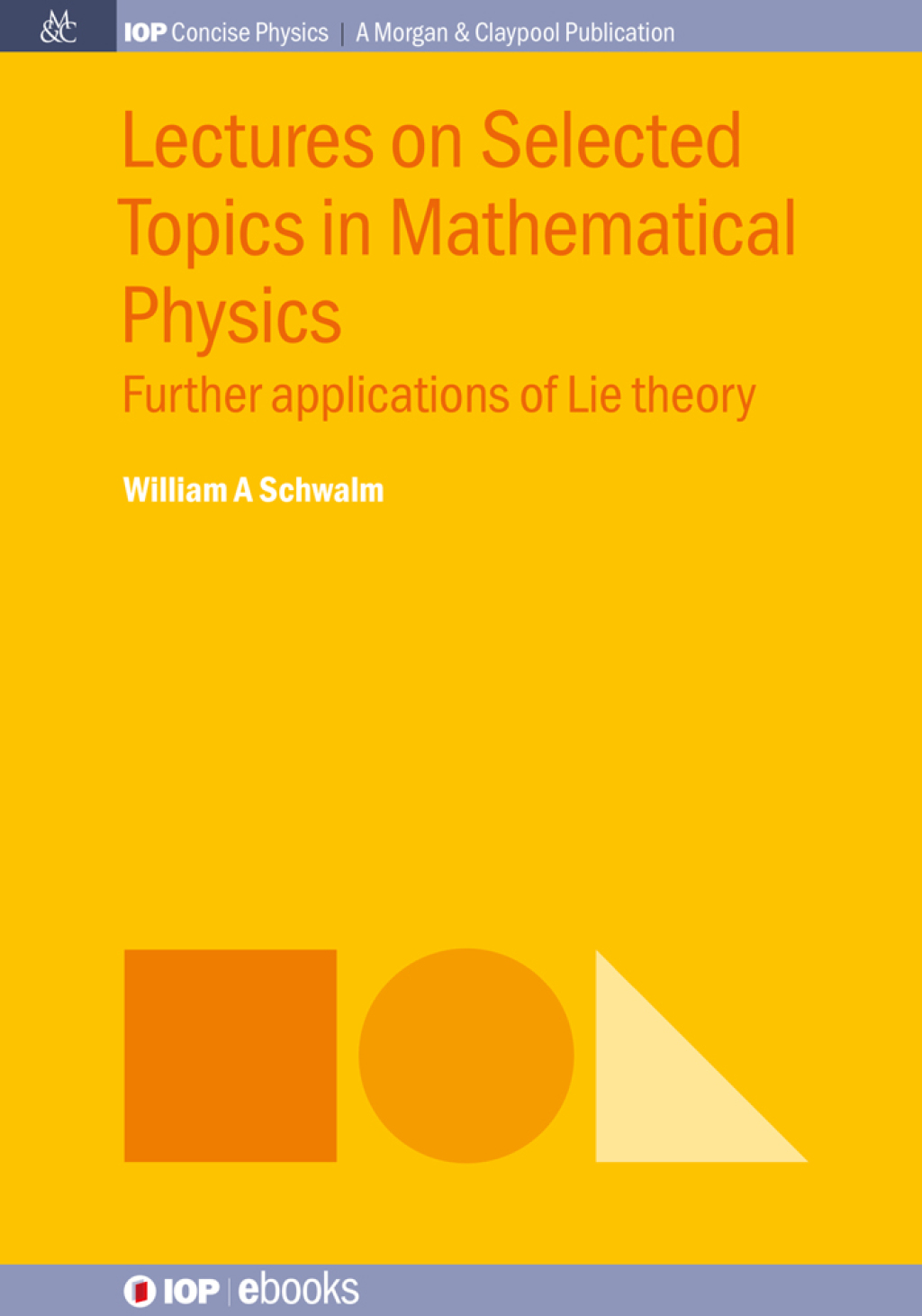 Lectures on Selected Topics in Mathematical Physics Further applications of Lie theory 1st Edition - (PDF/EPUB Version)