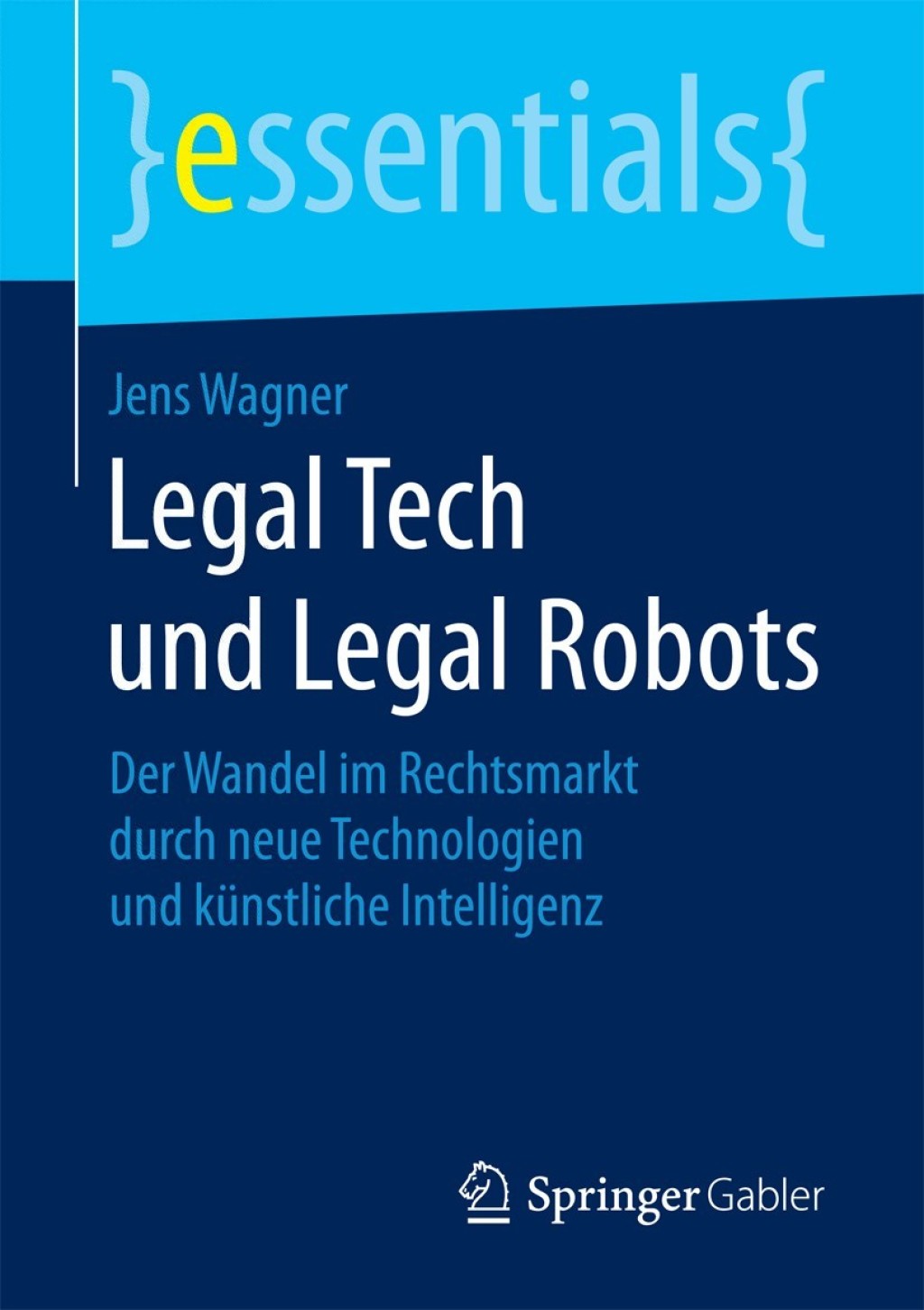 Legal Tech und Legal Robots Der Wandel im Rechtsmarkt durch neue Technologien und kÃ¼nstliche Intelligenz - (PDF/EPUB Version)
