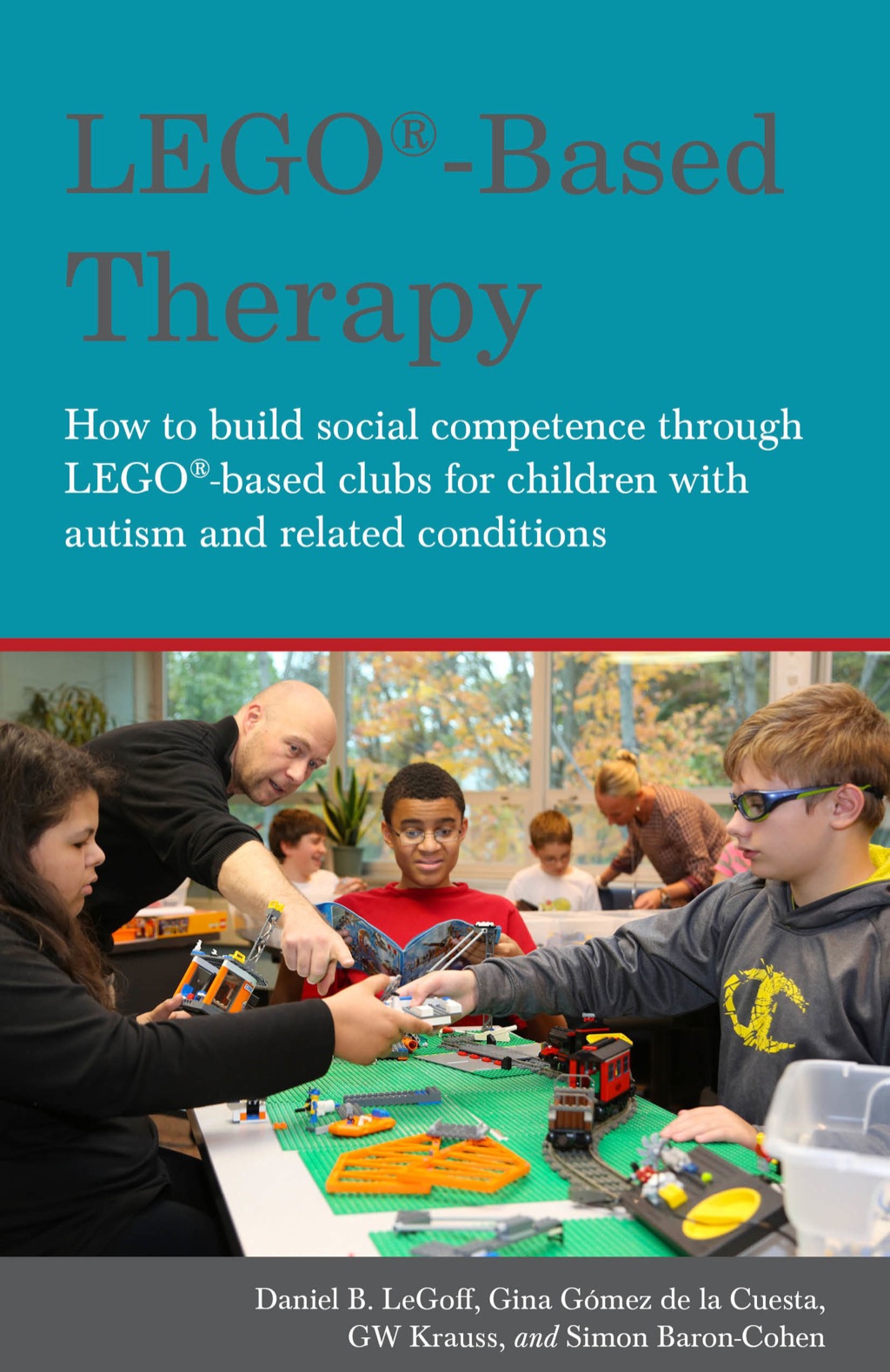 LEGOÂ®-Based Therapy How to build social competence through LEGOÂ®-based Clubs for children with autism and related conditions - (PDF/EPUB Version)