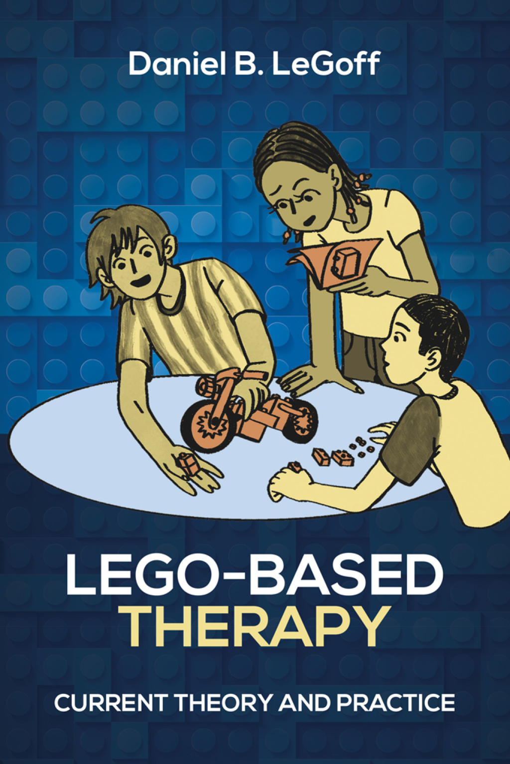 Lego-Based Therapy Current Theory and Practice - (PDF/EPUB Version)