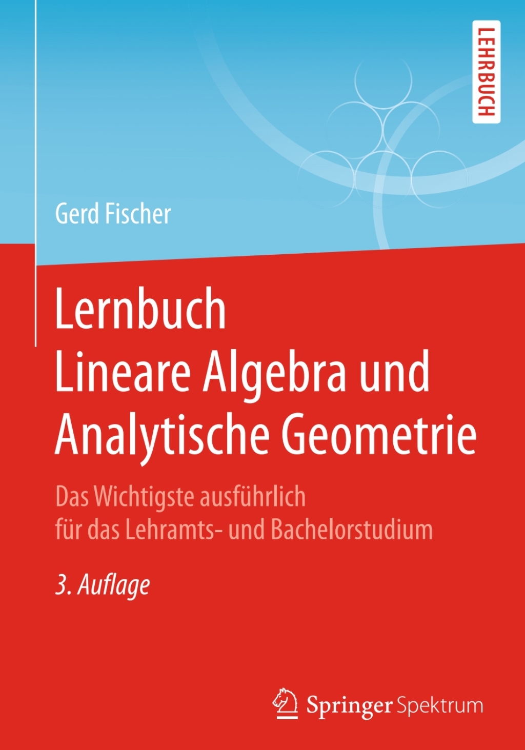 Lernbuch Lineare Algebra und Analytische Geometrie Das Wichtigste ausfÃ¼hrlich fÃ¼r das Lehramts- und Bachelorstudium 3rd Edition - (PDF/EPUB Version)
