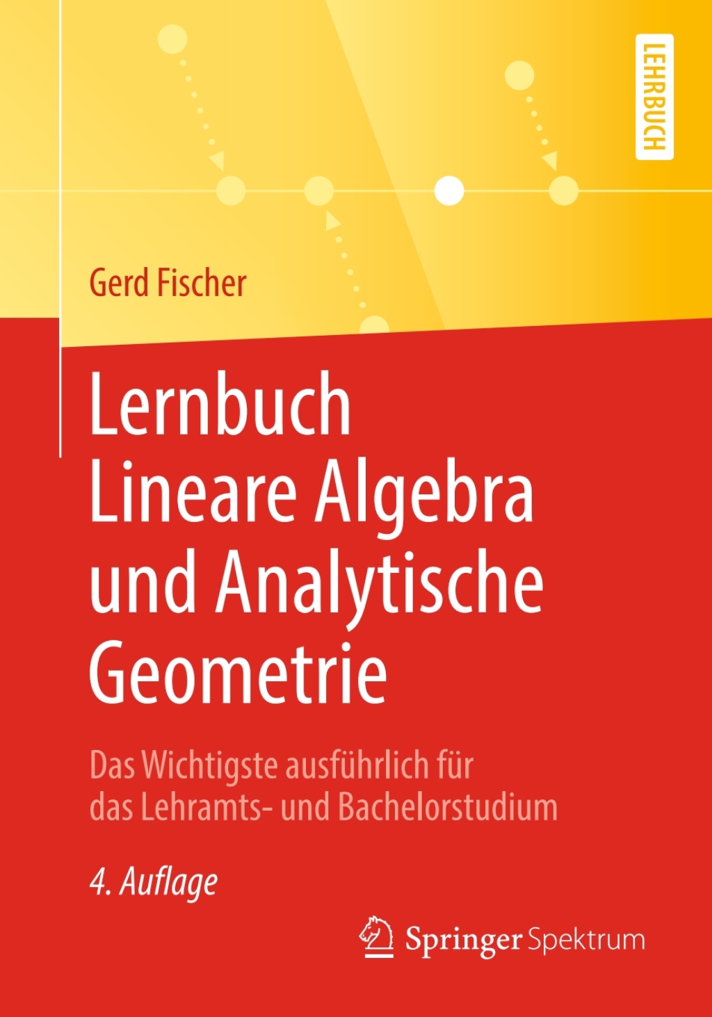 Lernbuch Lineare Algebra und Analytische Geometrie Das Wichtigste ausfÃ¼hrlich fÃ¼r das Lehramts- und Bachelorstudium 4th Edition - (PDF/EPUB Version)