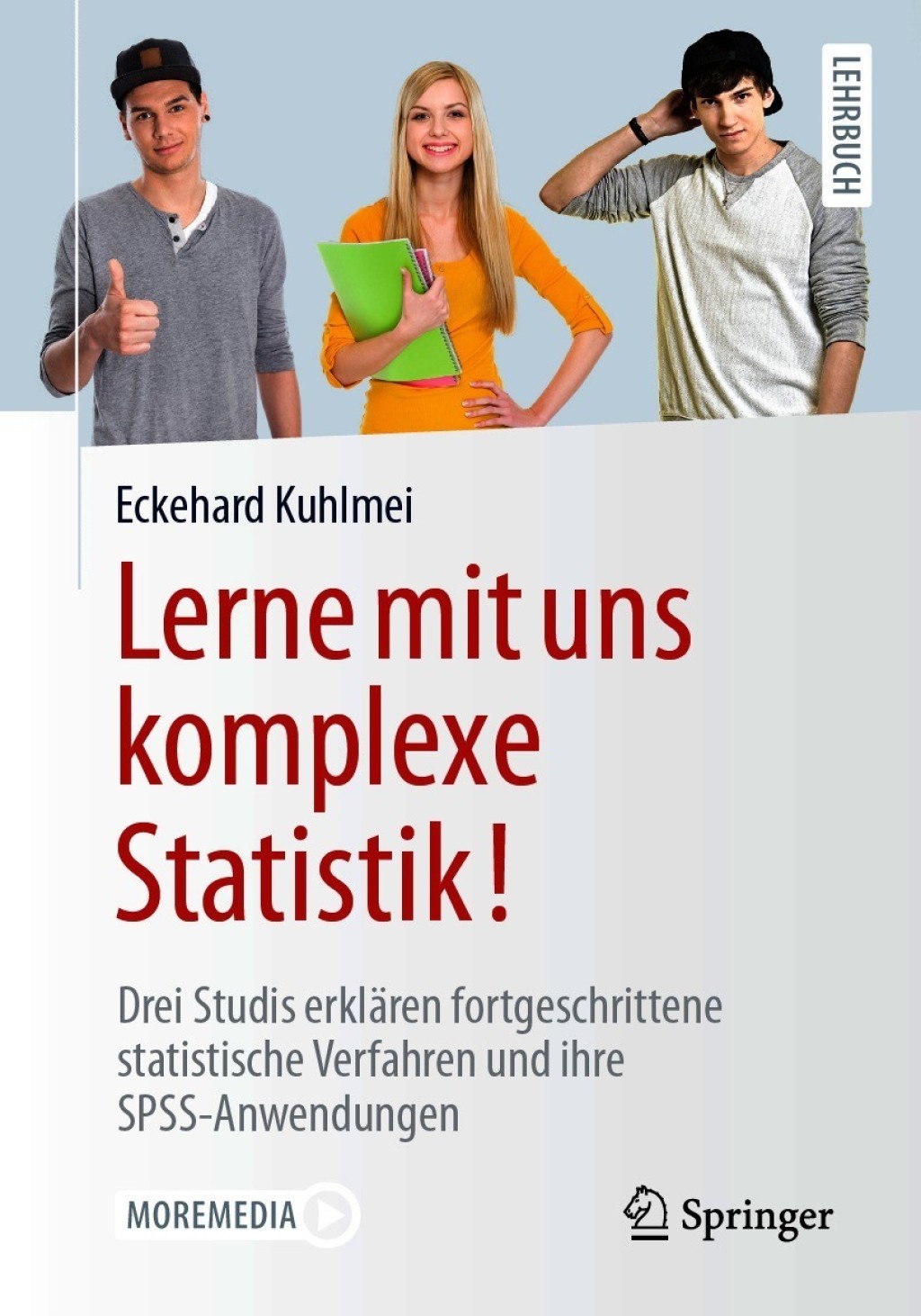 Lerne mit uns komplexe Statistik! Drei Studis erklÃ¤ren fortgeschrittene statistische Verfahren und ihre SPSS-Anwendungen - (PDF/EPUB Version)