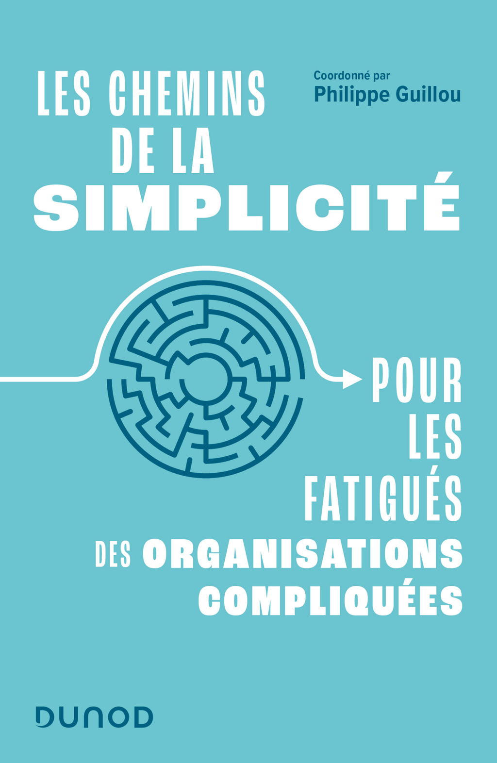 Les chemins de la simplicitÃ© Pour les fatiguÃ©s des organisations compliquÃ©es - (PDF/EPUB Version)