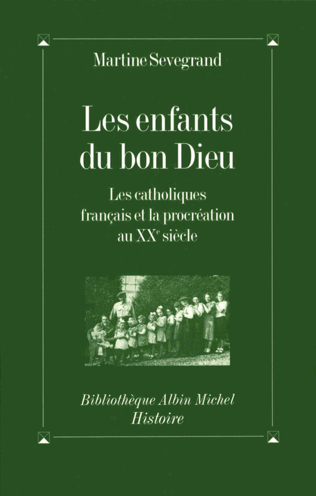 Les Enfants du Bon Dieu Les catholiques franÃ§ais et la procrÃ©ation au XXe siÃ¨cle 1st Edition - (PDF/EPUB Version)