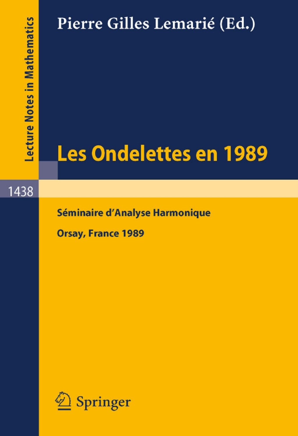 Les Ondelettes en 1989 Seminaire d'Analyse Harmonique, Universite de Paris-Sud, Orsay 1st Edition - (PDF/EPUB Version)