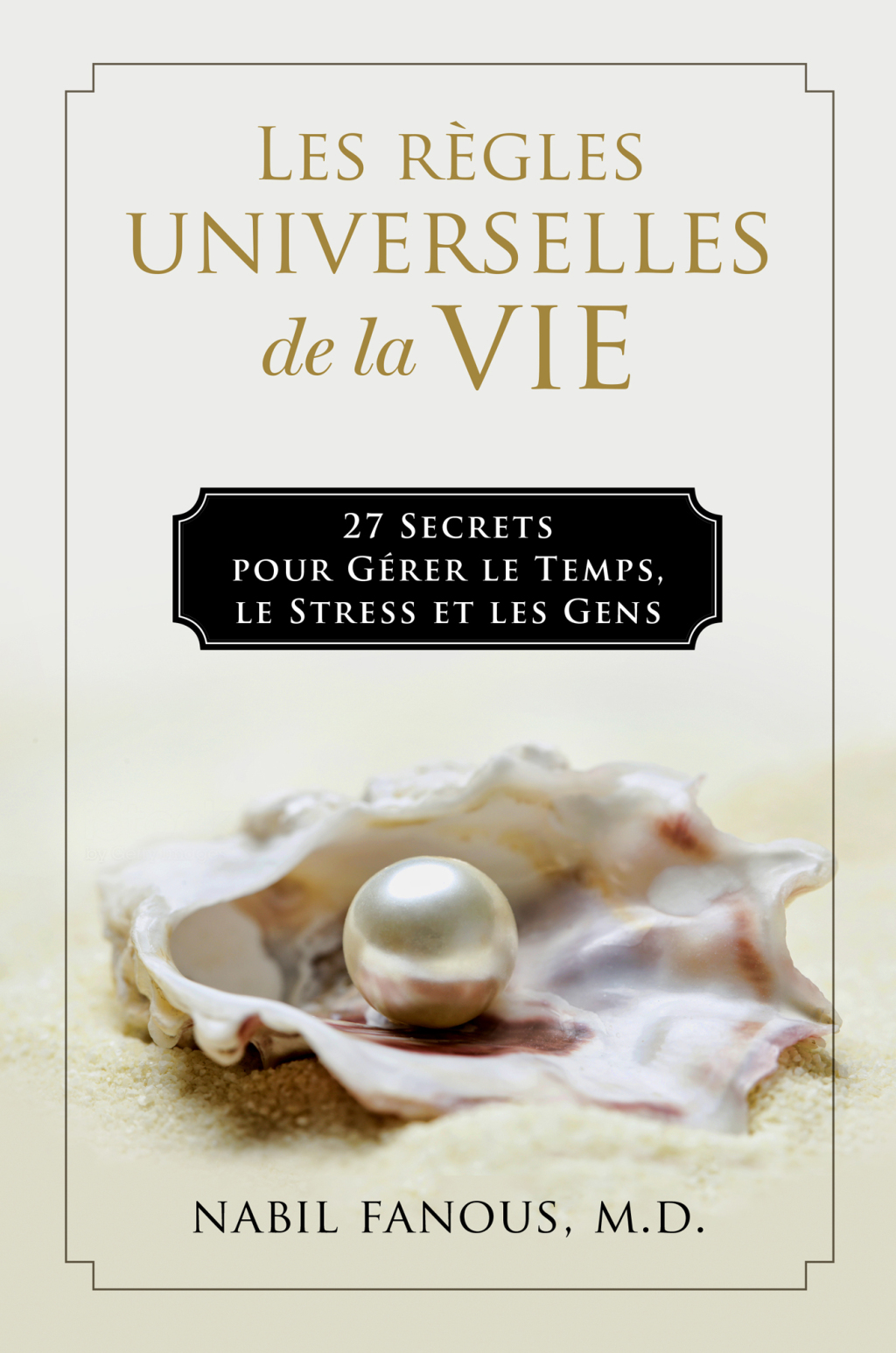 Les RÃ¨gles Universelles de la Vie 27 Secrets pour GÃ©rer le Temps, le Stress, et les Gens - (PDF/EPUB Version)