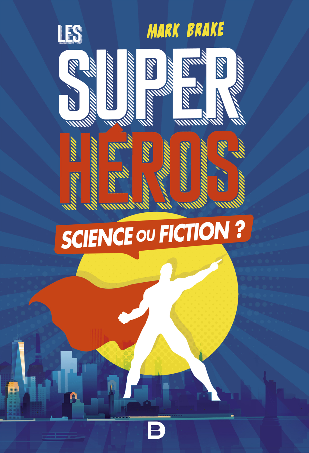 Les Super-hÃ©ros : Science ou fiction ? 1st Edition - (PDF/EPUB Version)