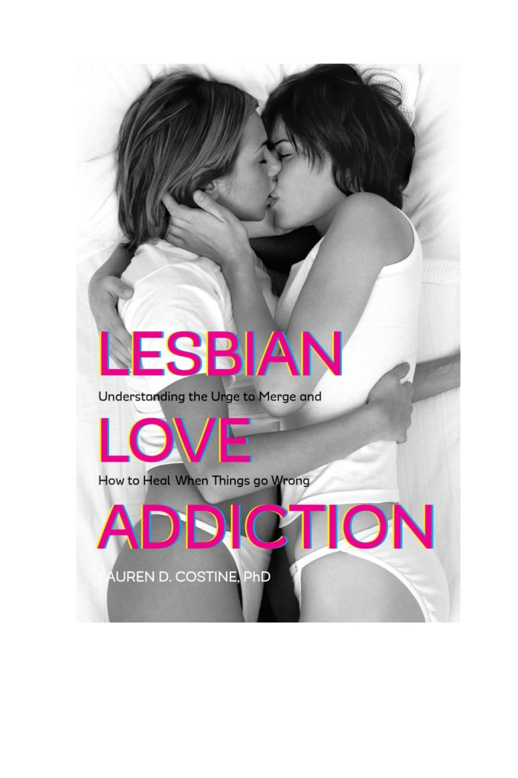 Lesbian Love Addiction Understanding the Urge to Merge and How to Heal When Things go Wrong - (PDF/EPUB Version)