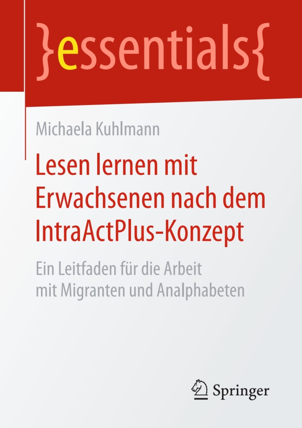 Lesen lernen mit Erwachsenen nach dem IntraActPlus-Konzept Ein Leitfaden fÃ¼r die Arbeit mit Migranten und Analphabeten - (PDF/EPUB Version)