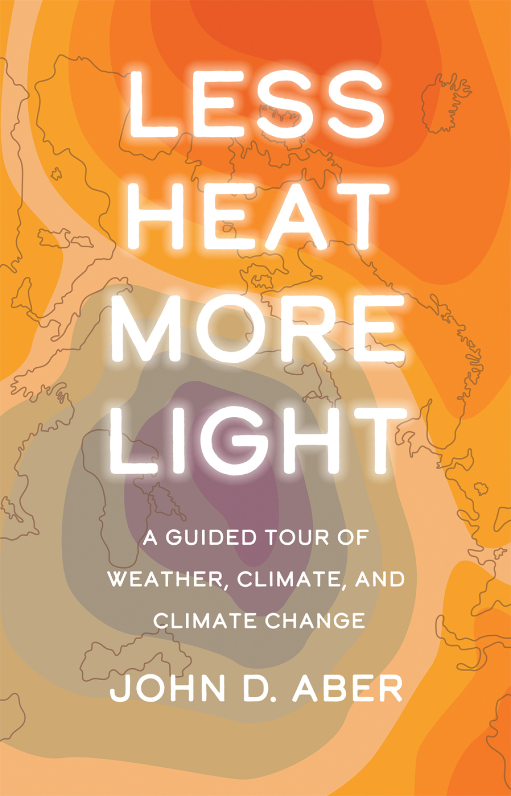 Less Heat, More Light A Guided Tour of Weather, Climate, and Climate Change - (PDF/EPUB Version)