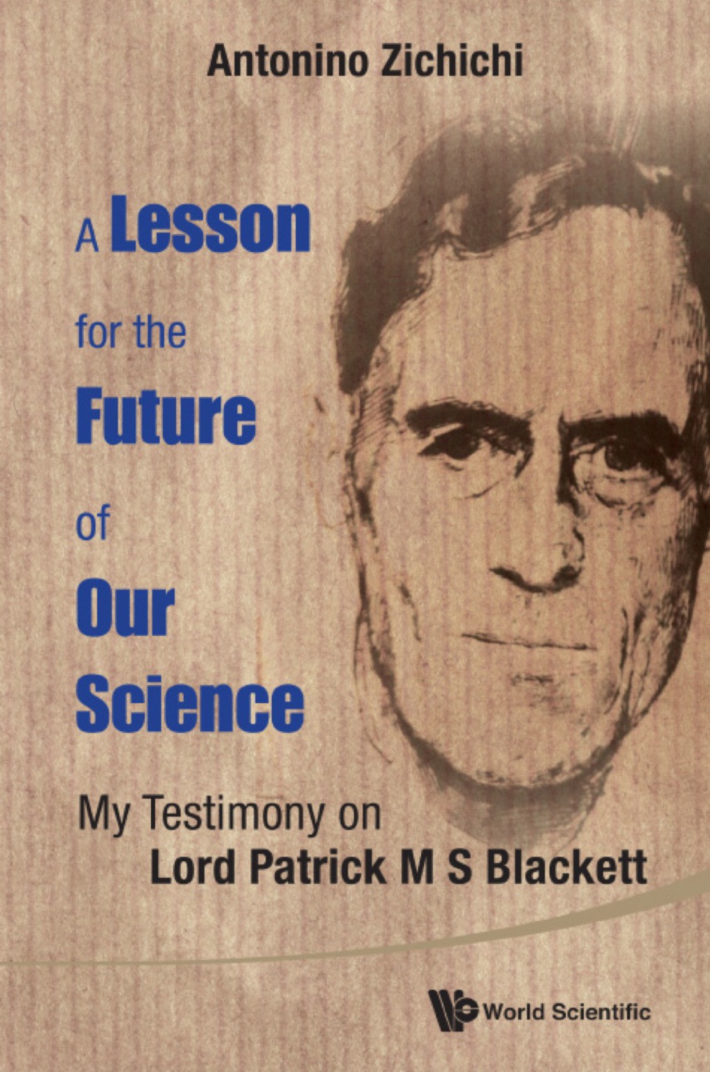 Lesson For The Future Of Our Science, A: My Testimony On Lord Patrick M S Blackett - (PDF/EPUB Version)
