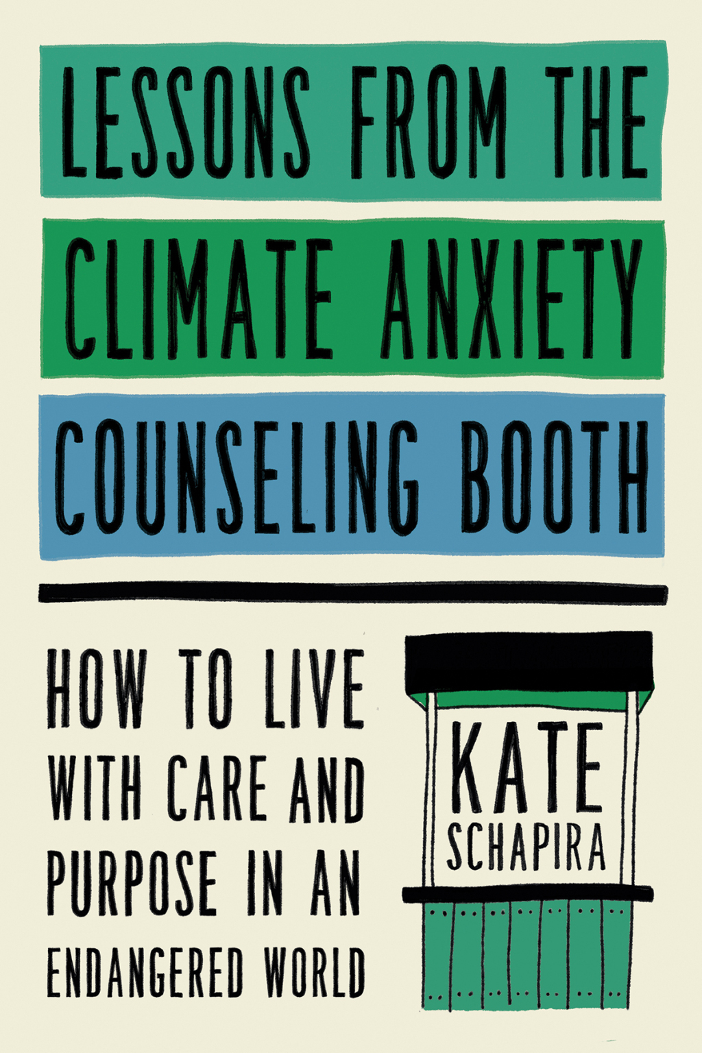 Lessons from the Climate Anxiety Counseling Booth How to Live with Care and Purpose in an Endangered World - (PDF/EPUB Version)