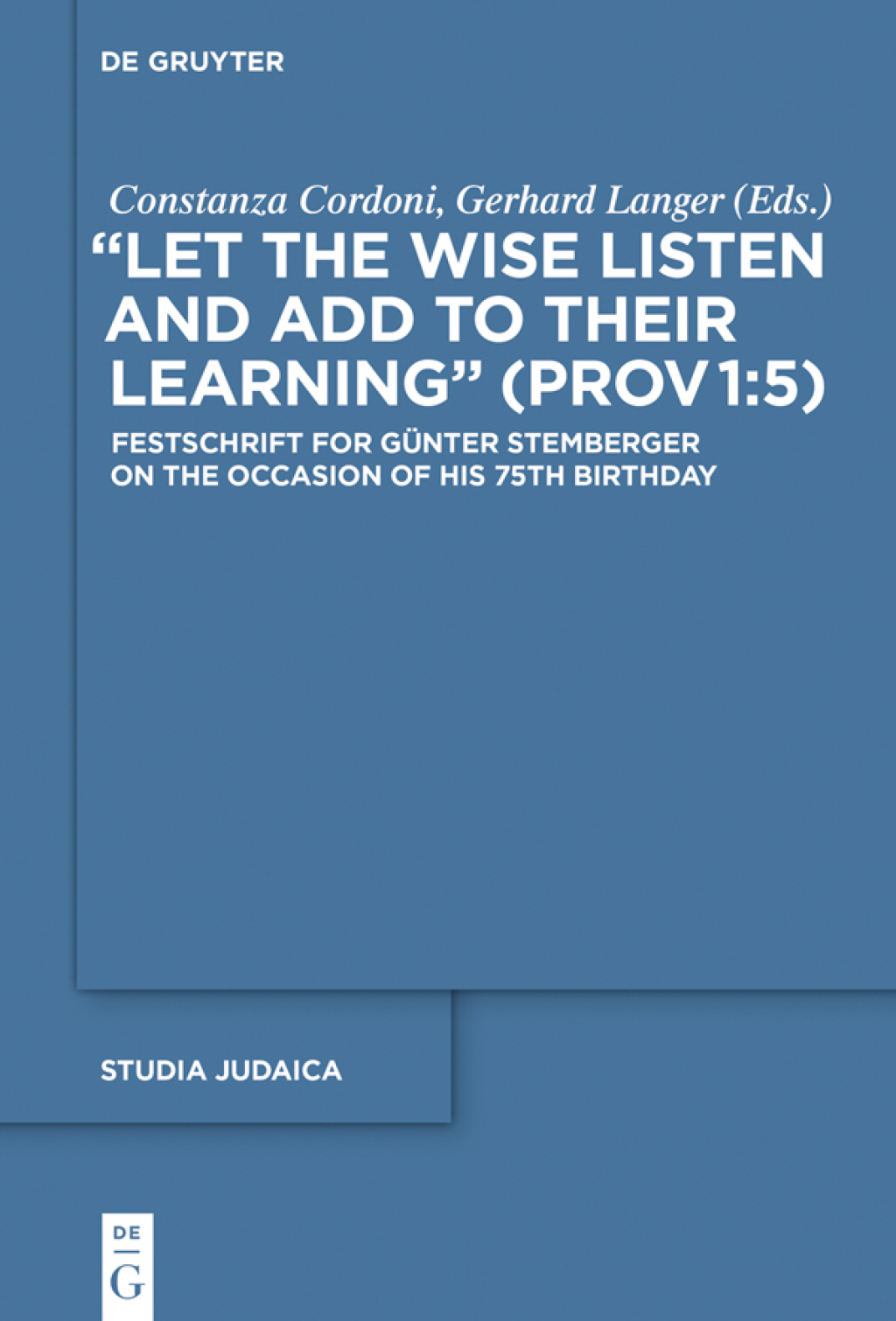 "Let the Wise Listen and add to Their Learning" (Prov 1:5) Festschrift for GÃ¼nter Stemberger on the Occasion of his 75th Birthday 1st Edition â€“ PDF/EPUB Version Downloadable