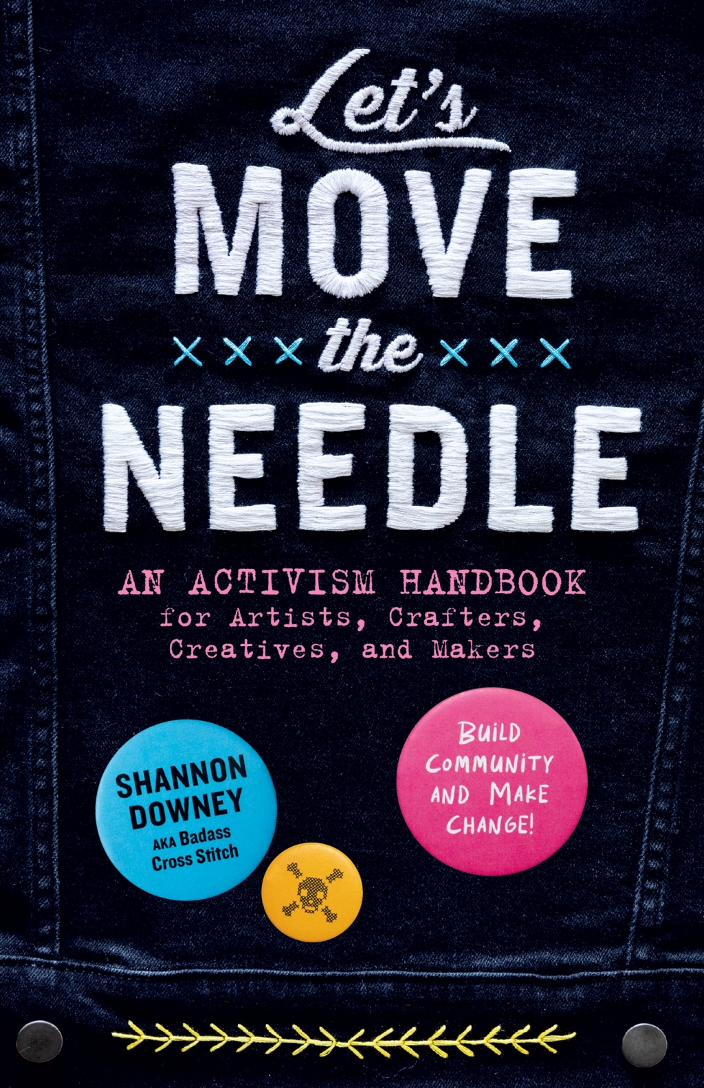 Let's Move the Needle An Activism Handbook for Artists, Crafters, Creatives, and Makers; Build Community and Make Change! - (PDF/EPUB Version)