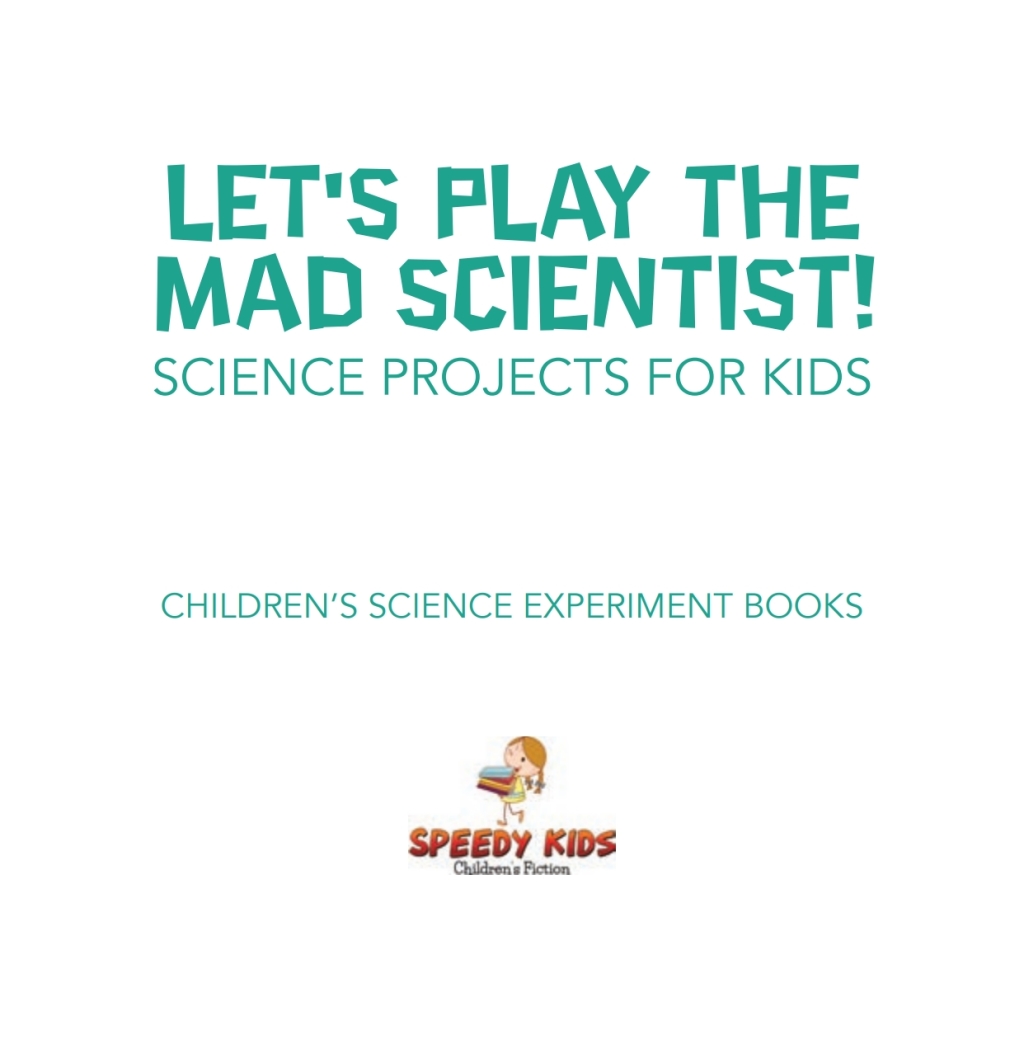 Let's Play the Mad Scientist! | Science Projects for Kids | Children's Science Experiment Books - (PDF/EPUB Version)