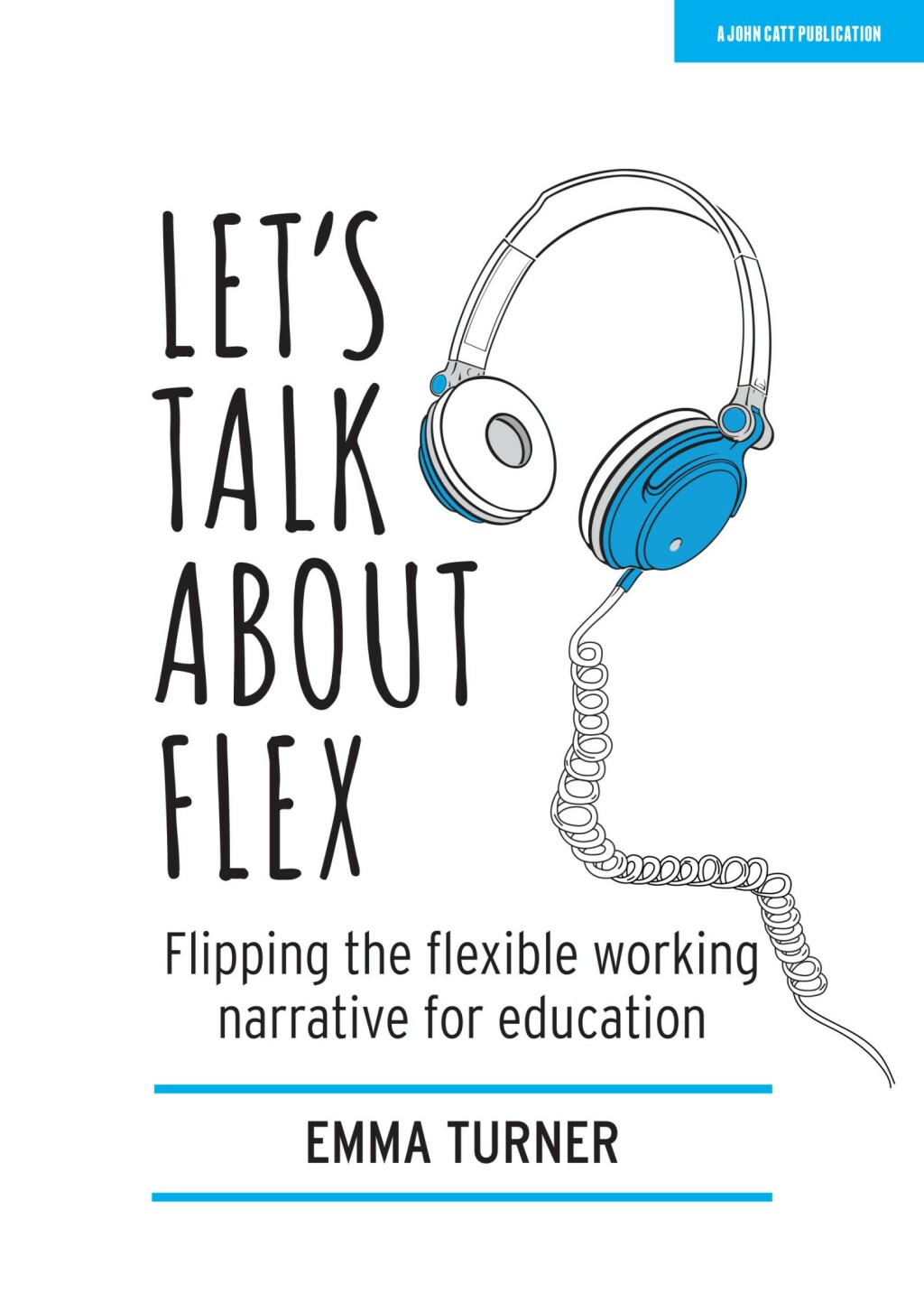 Let's Talk about Flex: Flipping the flexible working narrative for education - (PDF/EPUB Version)
