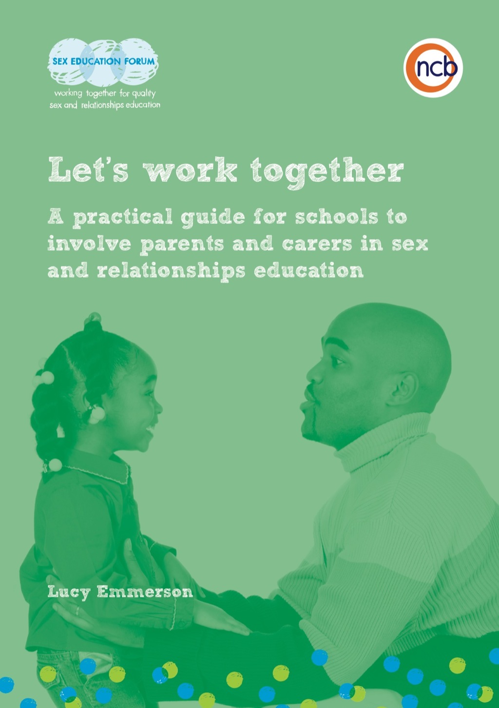 Let's work together A practical guide for schools to involve parents and carers in sex and relationships education - (PDF/EPUB Version)