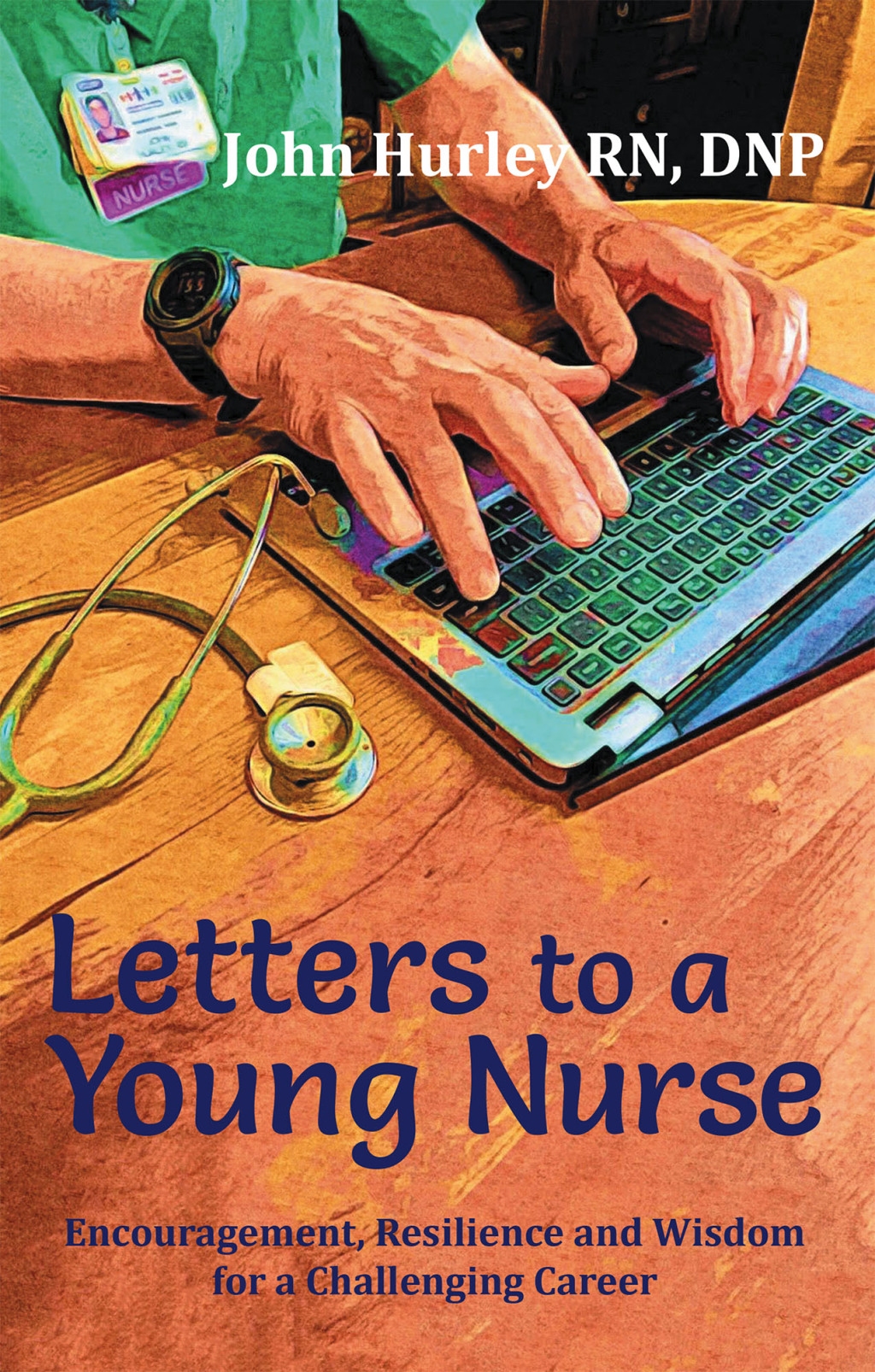 Letters to a Young Nurse Encouragement, Resilience and Wisdom for a Challenging Career - (PDF/EPUB Version)