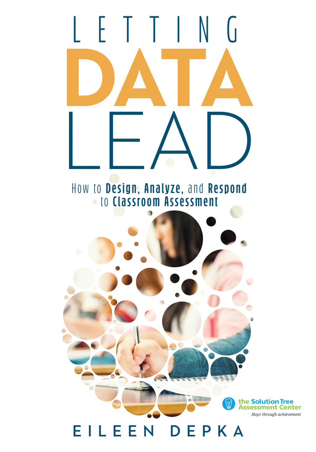 Letting Data Lead How to Design, Analyze, and Respond to Classroom Assessment (Gain Actionable Insights Through Effective Assessment Methods and Data Interpretation) 1st Edition - (PDF/EPUB Version)