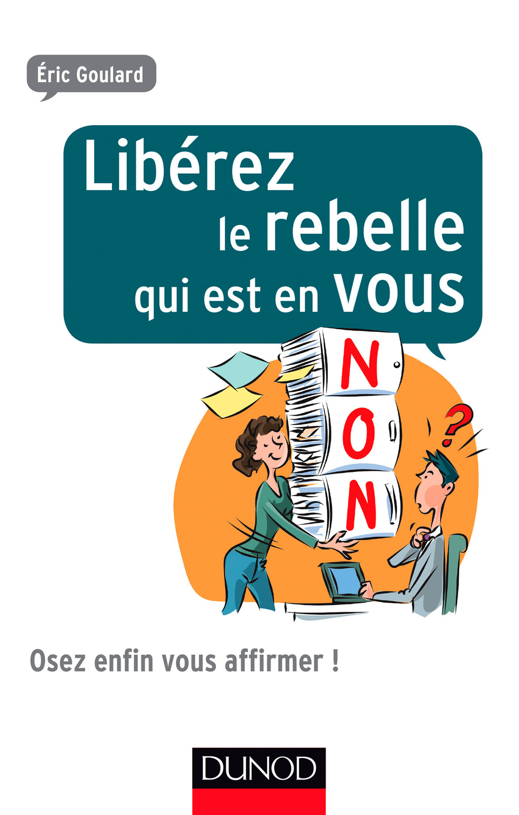 LibÃ©rez le rebelle qui est en vous Osez enfin vous affirmer ! - (PDF/EPUB Version)
