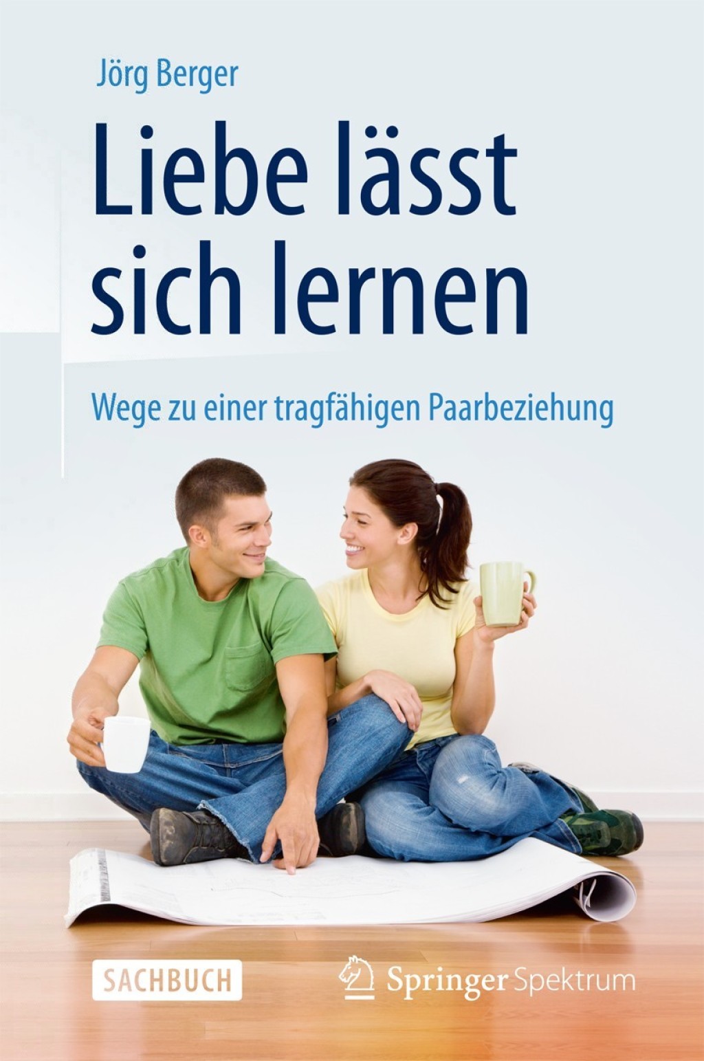 Liebe lÃ¤sst sich lernen Wege zu einer tragfÃ¤higen Paarbeziehung - (PDF/EPUB Version)