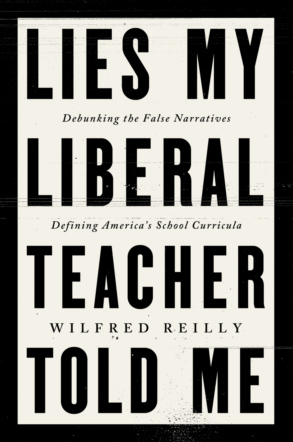 Lies My Liberal Teacher Told Me Debunking the False Narratives Defining America's School Curricula - (PDF/EPUB Version)