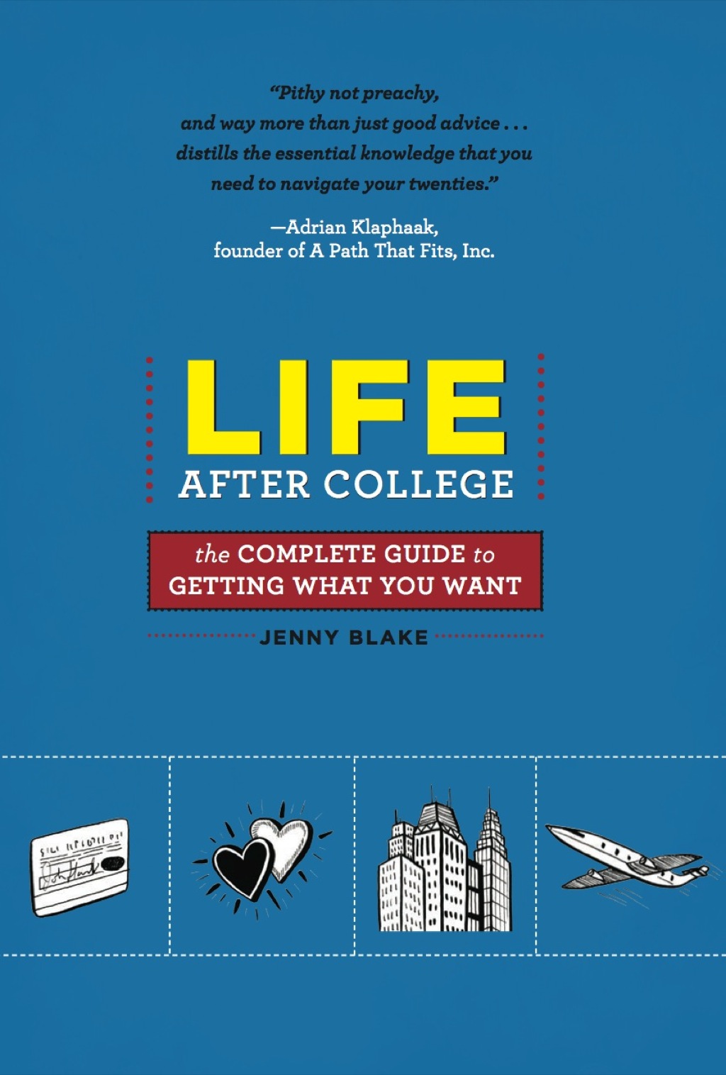 Life After College The Complete Guide to Getting What You Want - (PDF/EPUB Version)