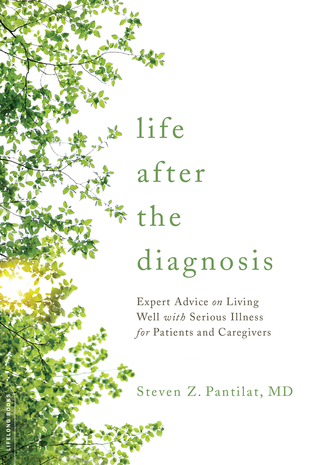 Life after the Diagnosis Expert Advice on Living Well with Serious Illness for Patients and Caregivers - (PDF/EPUB Version)