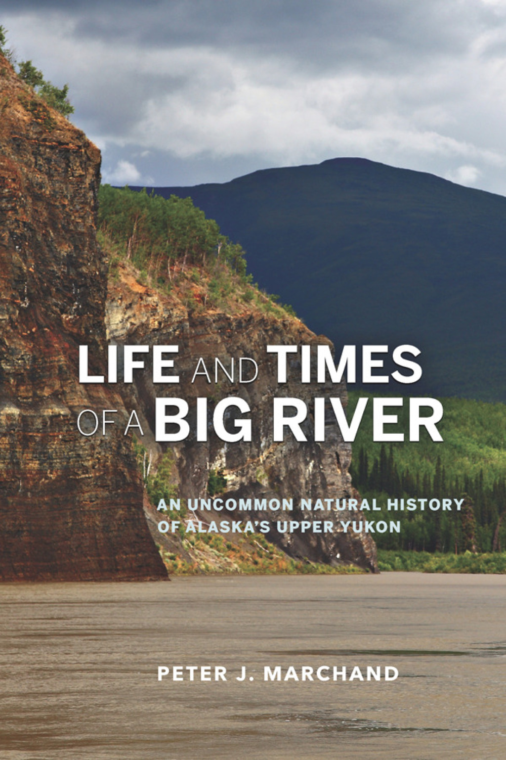 Life and Times of a Big River An Uncommon Natural History of Alaska's Upper Yukon - (PDF/EPUB Version)