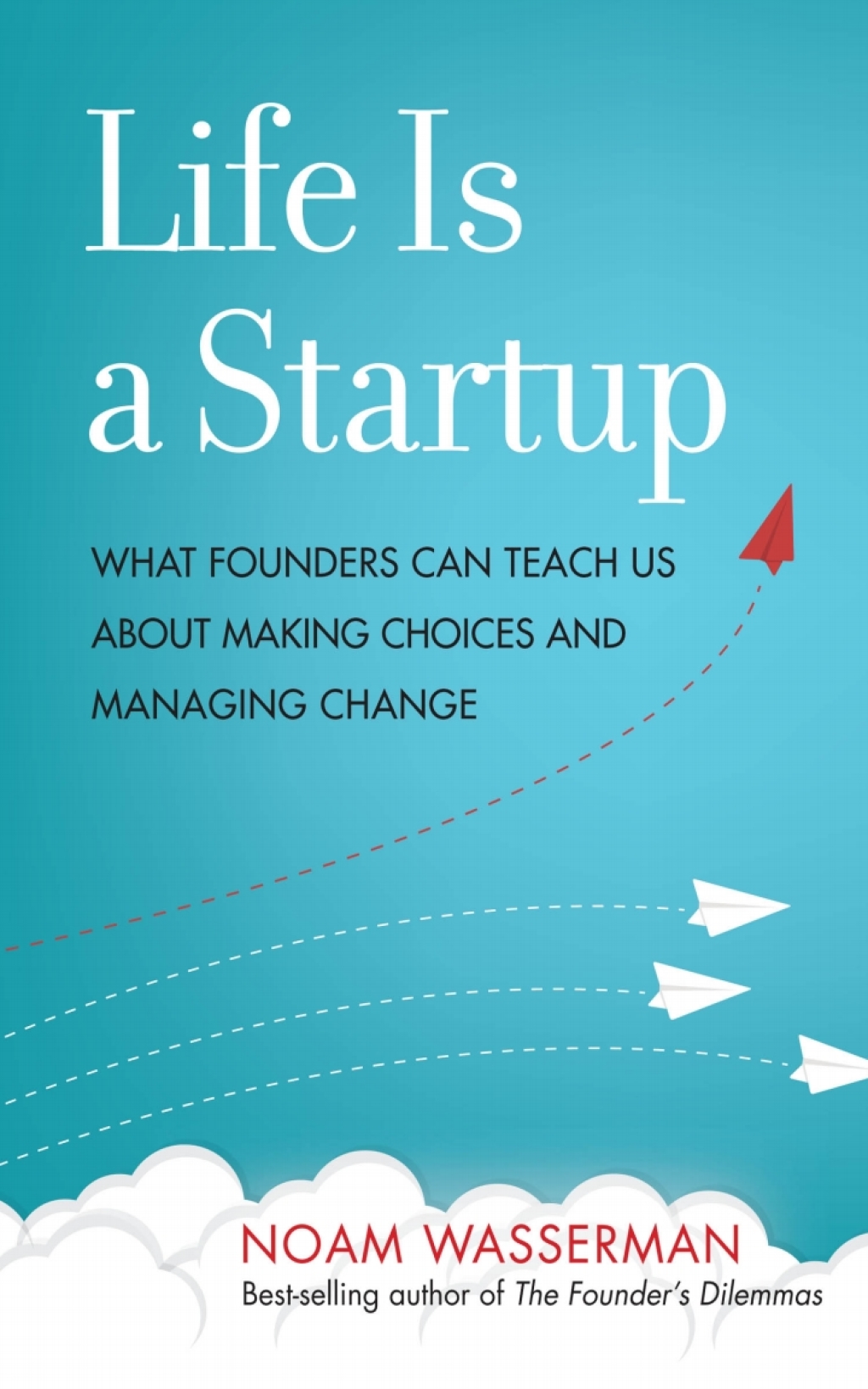 Life Is a Startup What Founders Can Teach Us about Making Choices and Managing Change 1st Edition - (PDF/EPUB Version)