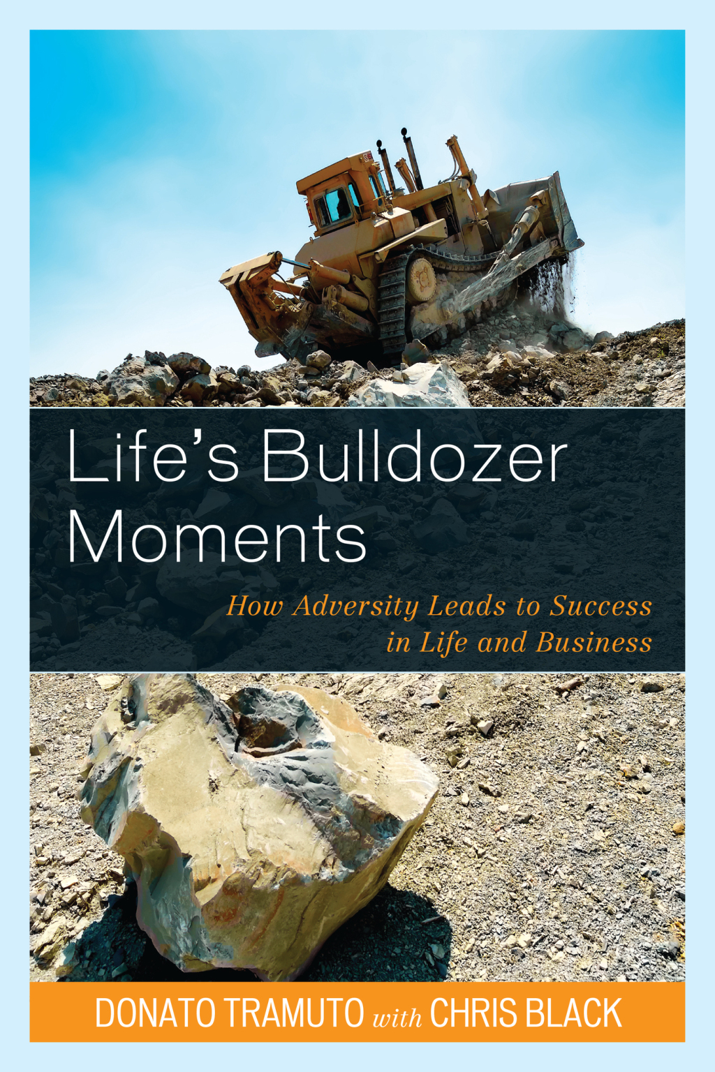 Life's Bulldozer Moments How Adversity Leads to Success in Life and Business - (PDF/EPUB Version)