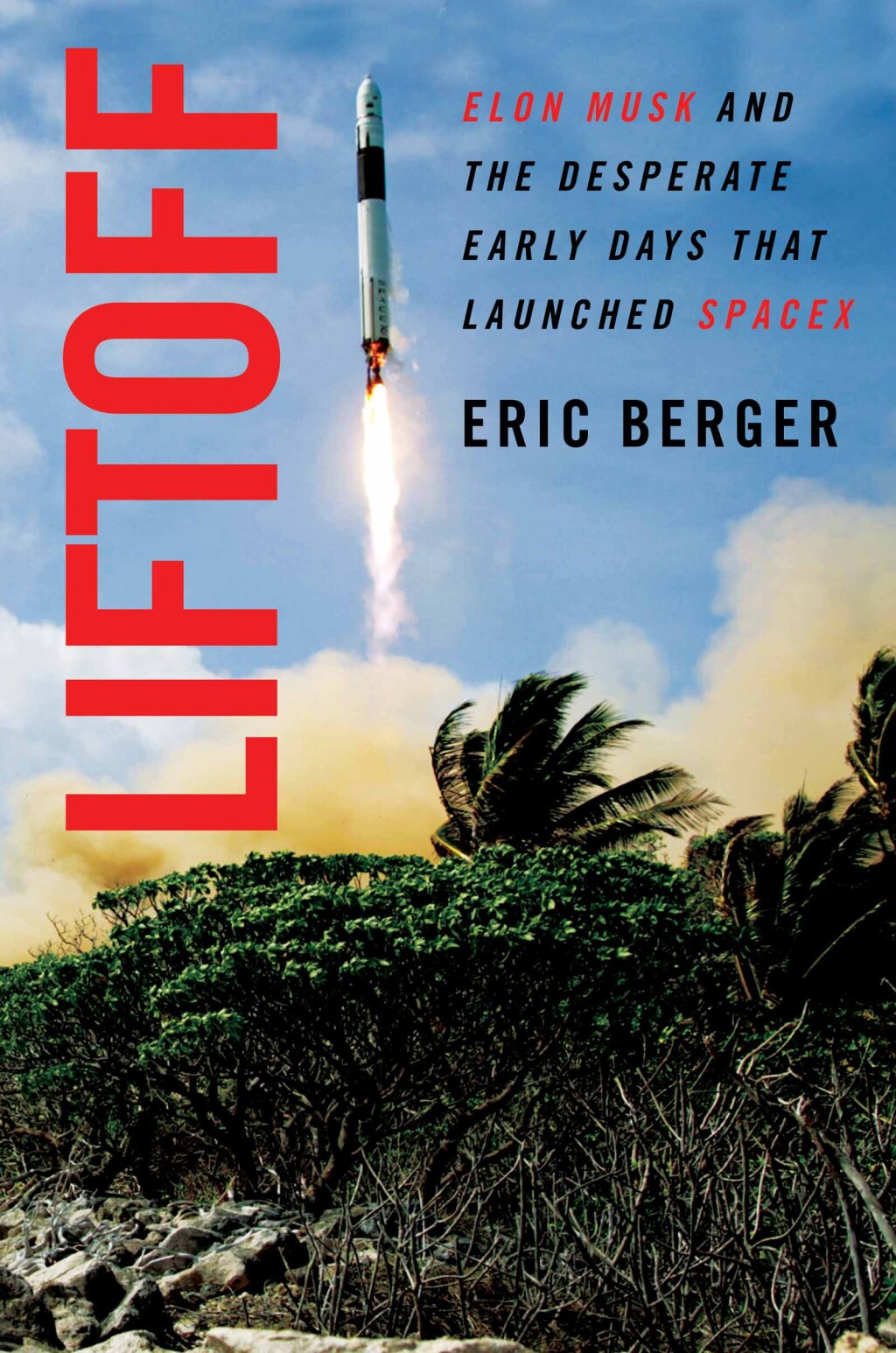 Liftoff Elon Musk and the Desperate Early Days That Launched SpaceX - (PDF/EPUB Version)