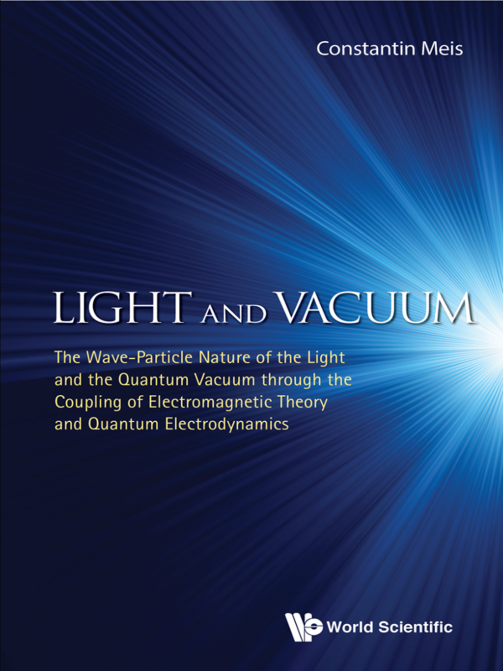 Light and Vacuum: The Waveâ€“Particle Nature of the Light and the Quantum Vacuum through the Coupling of Electromagnetic Theory and Quantum Electrodynamics - (PDF/EPUB Version)