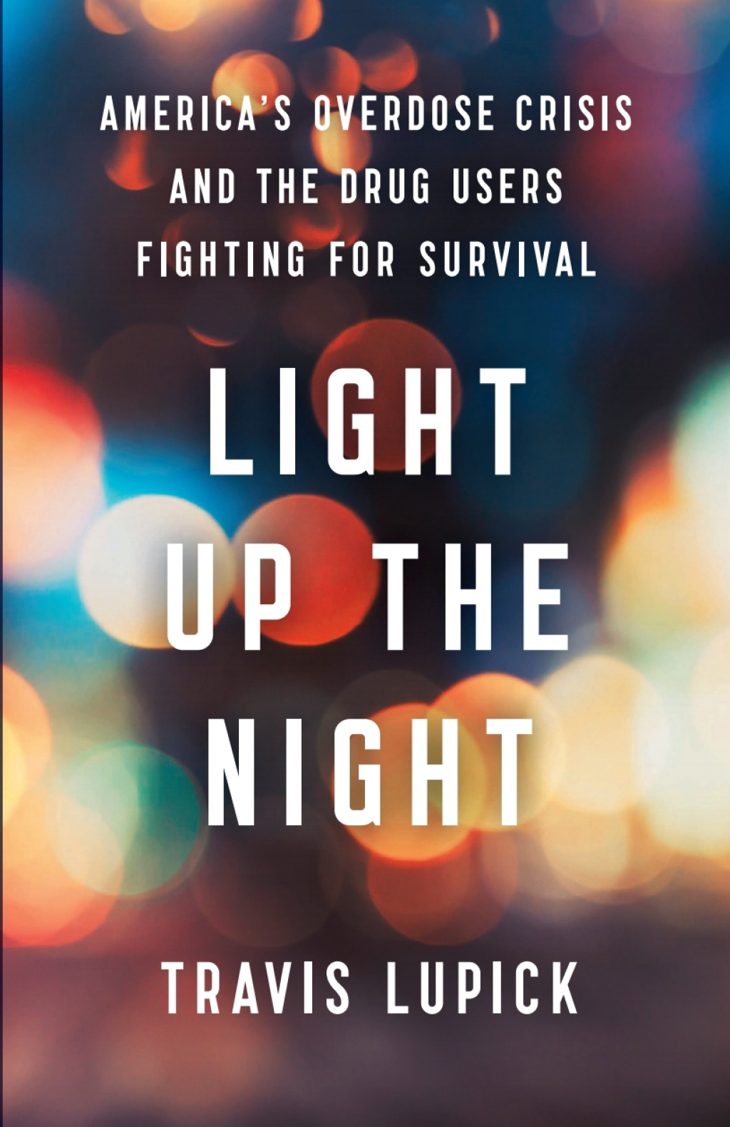 Light Up the Night Americaâ€™s Overdose Crisis and the Drug Users Fighting for Survival - (PDF/EPUB Version)