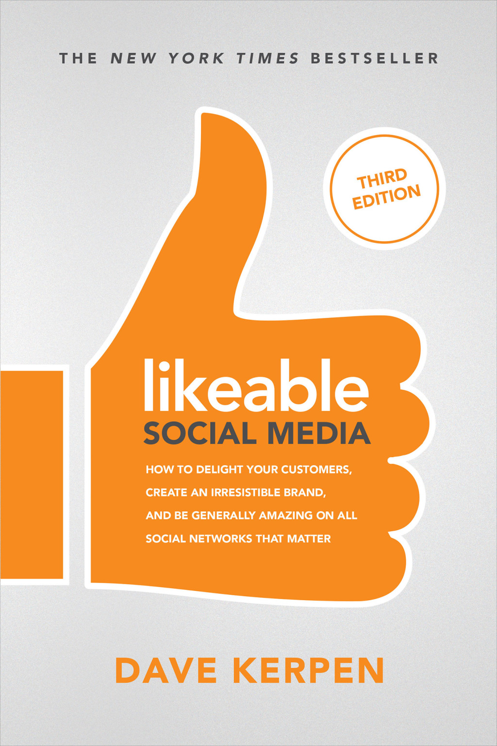 Likeable Social Media: How To Delight Your Customers, Create an Irresistible Brand, & Be Generally Amazing On All Social Networks That Matter How To Delight Your Customers, Create an Irresistible Brand, & Be Generally Amazing On All Social Networks That Matter 3rd Edition - (PDF/EPUB Version)